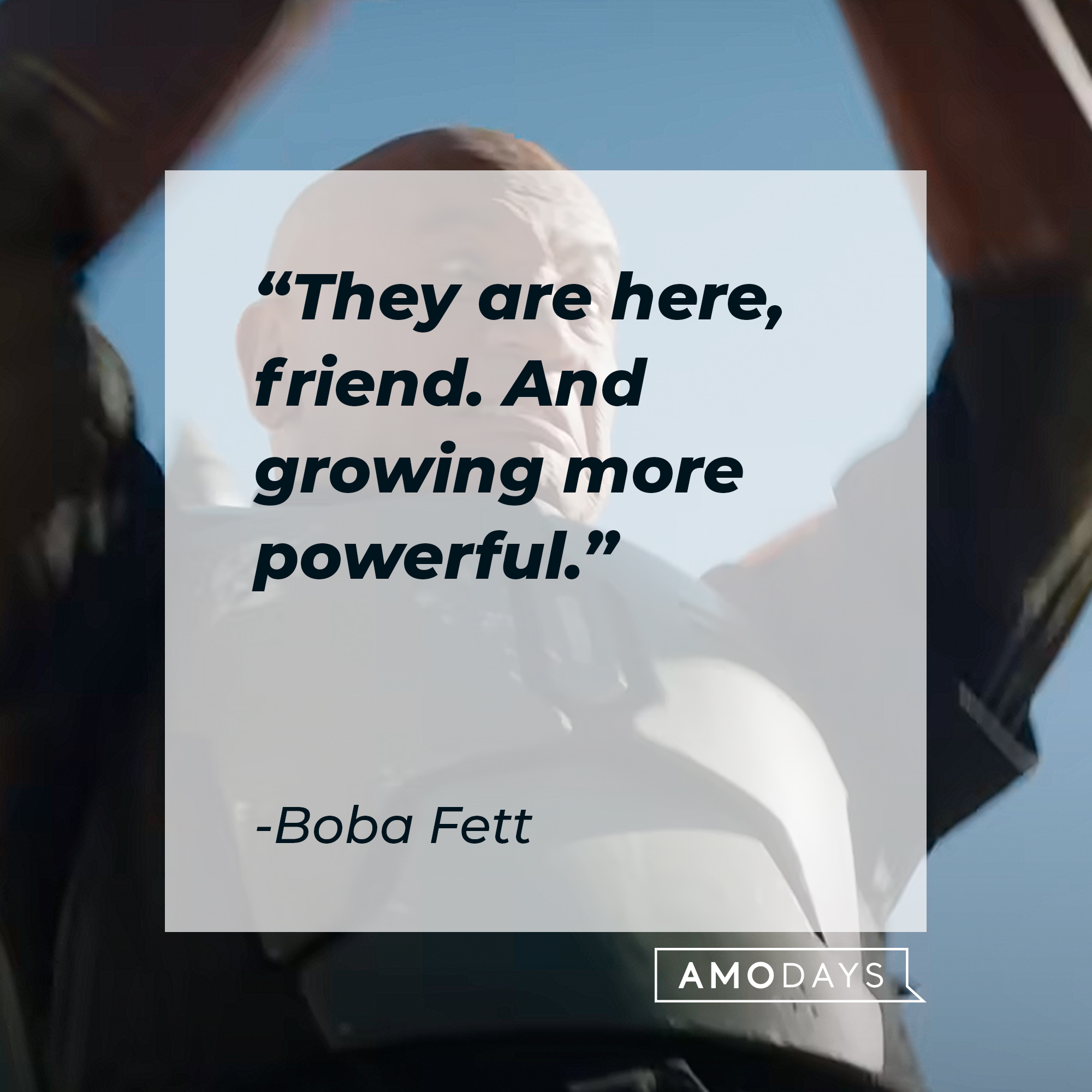 Boba Fett, with his quote: "They are here, friend. And growing more powerful."│ Source: youtube.com/StarWars