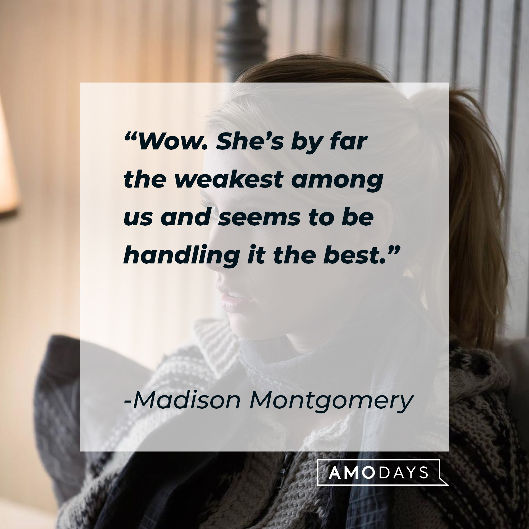 Madison's quote: “Wow. She’s by far the weakest among us and seems to be handling it the best.” | Source: facebook.com/americanhorrorstory