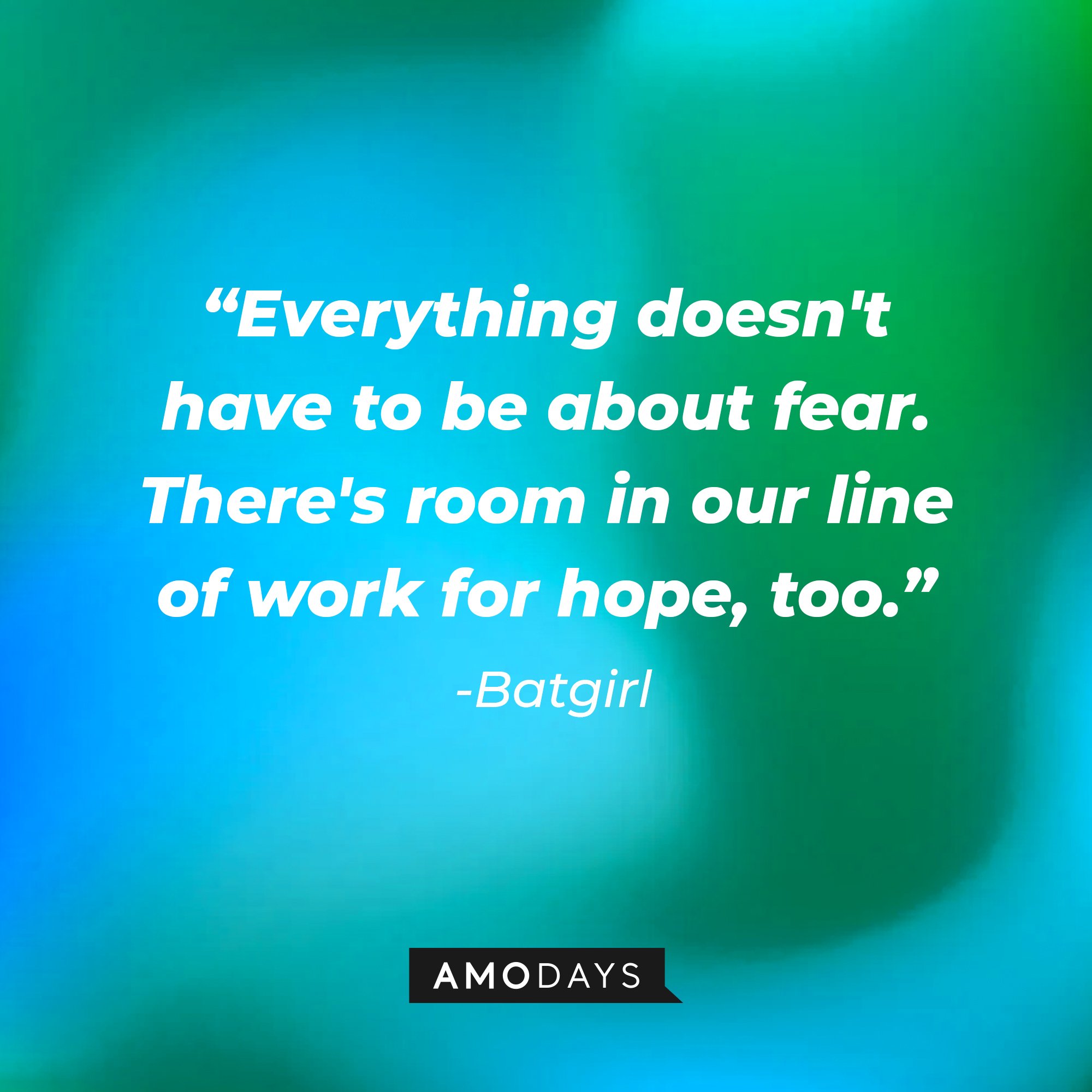 Batgirl's quote: "Everything doesn't have to be about fear. There's room in our line of work for hope, too." | Image: AmoDays
