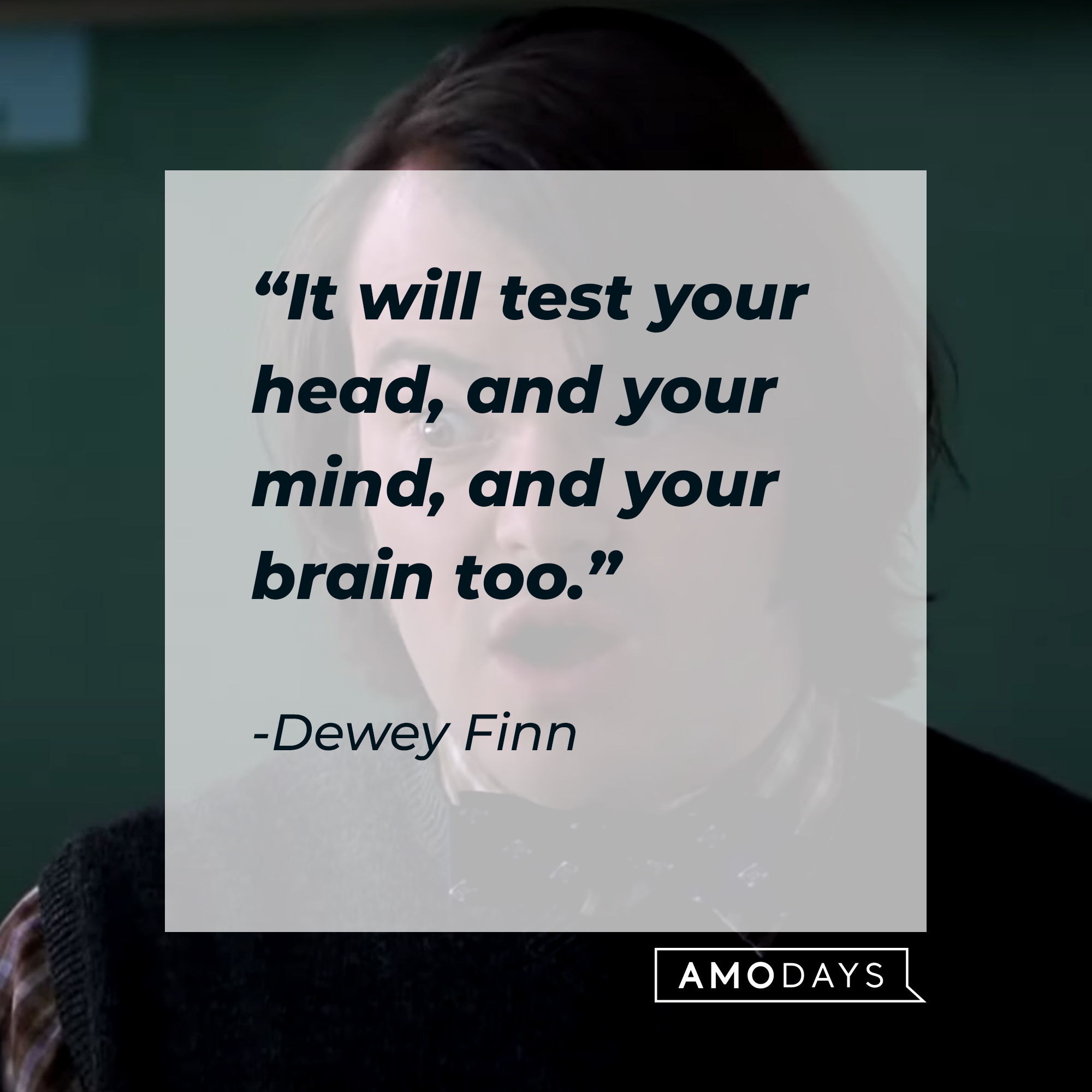 Dewey Finn, with his quote: “It will test your head, and your mind, and your brain too.” | Source: youtube.com/paramountpictures