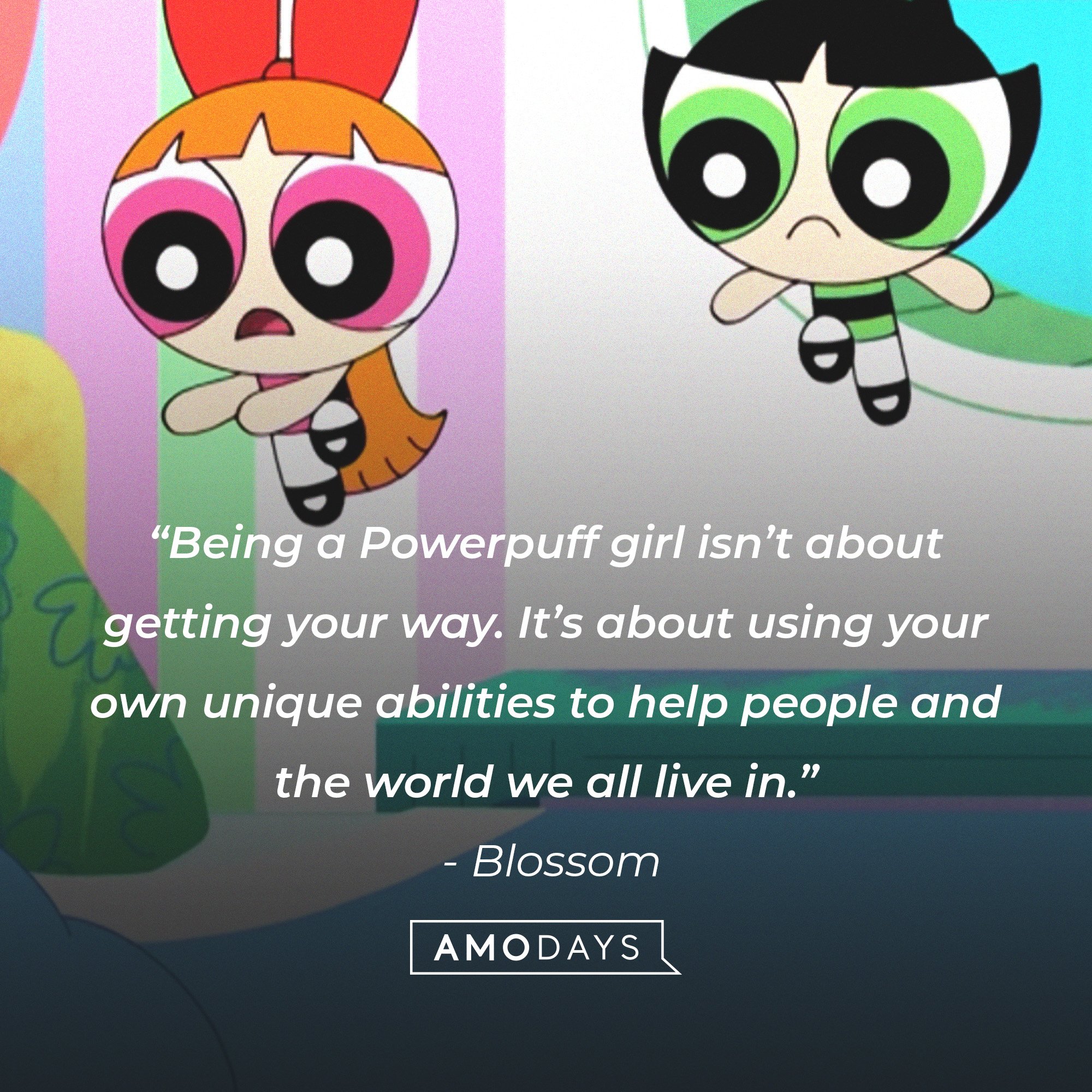 Blossom’s quote: “Being a Powerpuff girl isn’t about getting your way. It’s about using your own unique abilities to help people and the world we all live in.” | Image: AmoDays