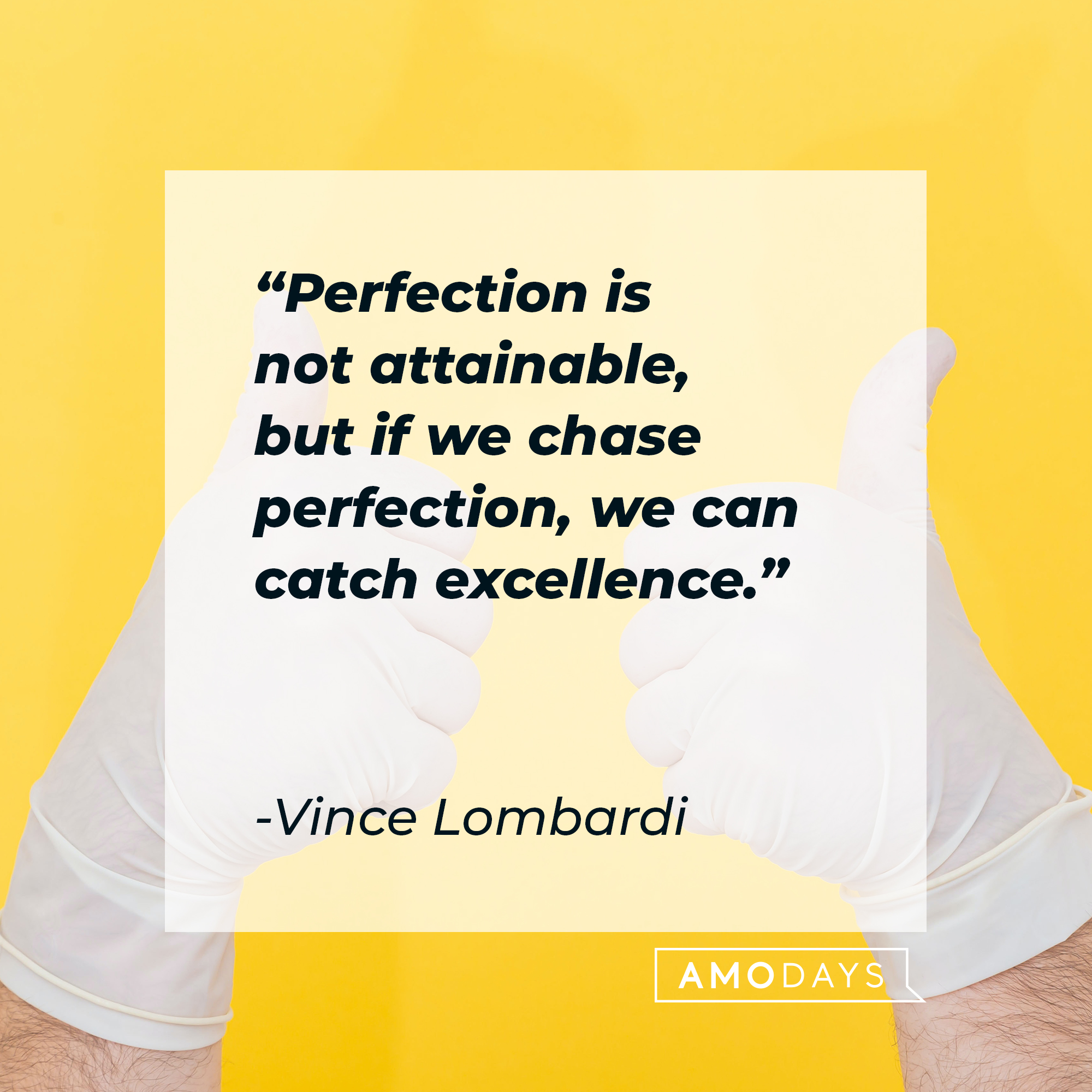 Vince Lombardi's quote: "Perfection is not attainable, but if we chase perfection, we can catch excellence." | Image: Unsplash