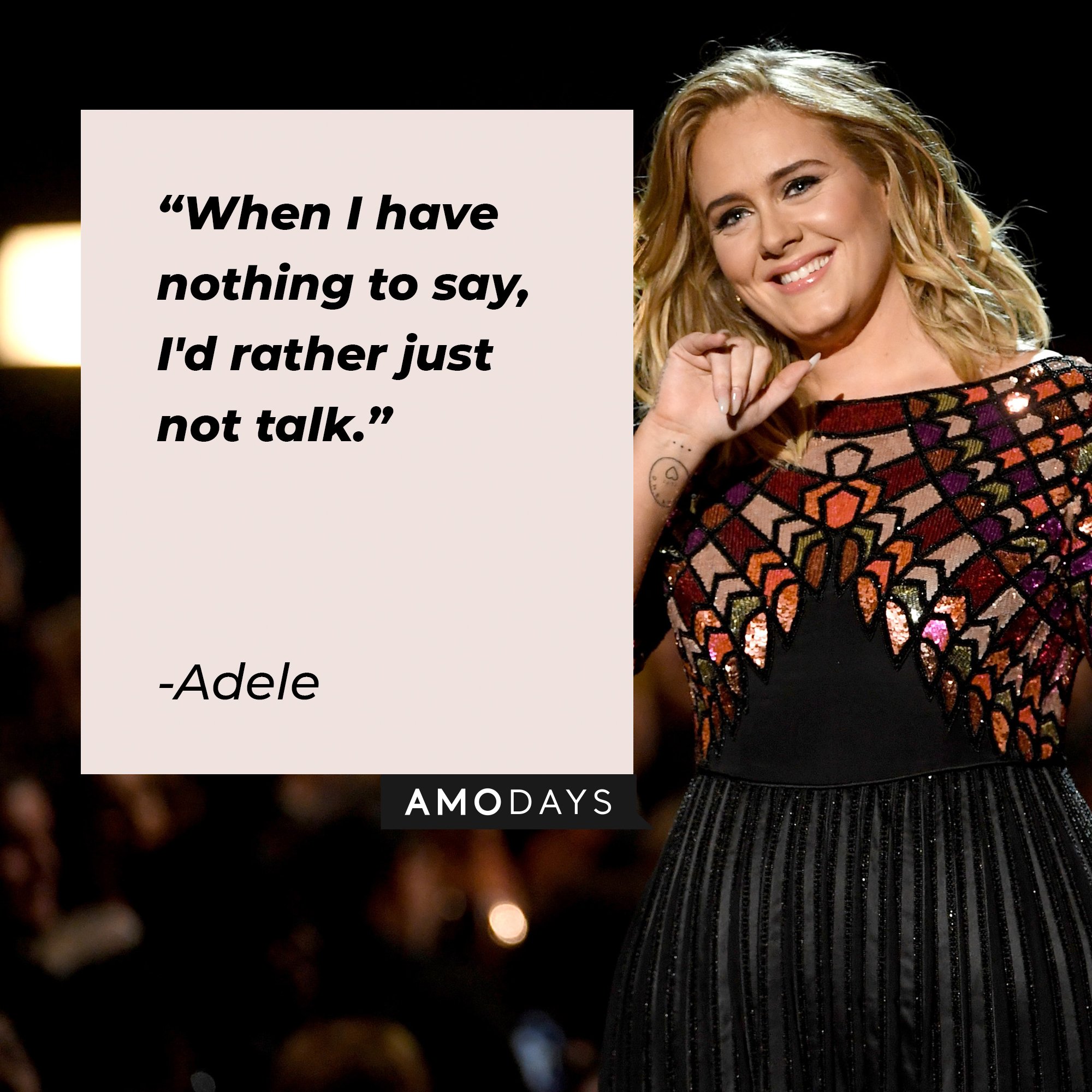 Adele’s quote "When I have nothing to say, I'd rather just not talk." | Image: AmoDays