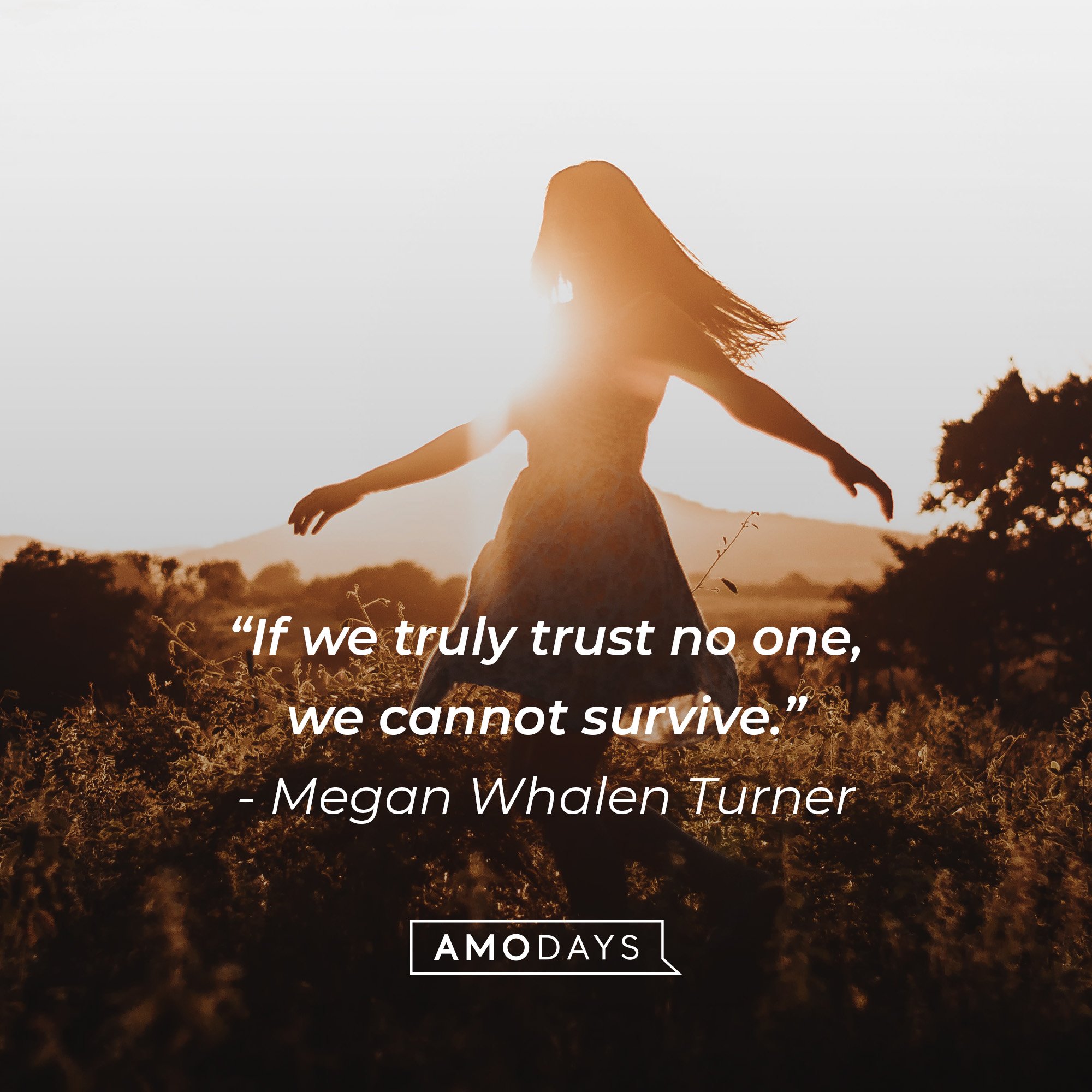 Megan Whalen Turner’s quote: “If we truly trust no one, we cannot survive.” | Image: AmoDays