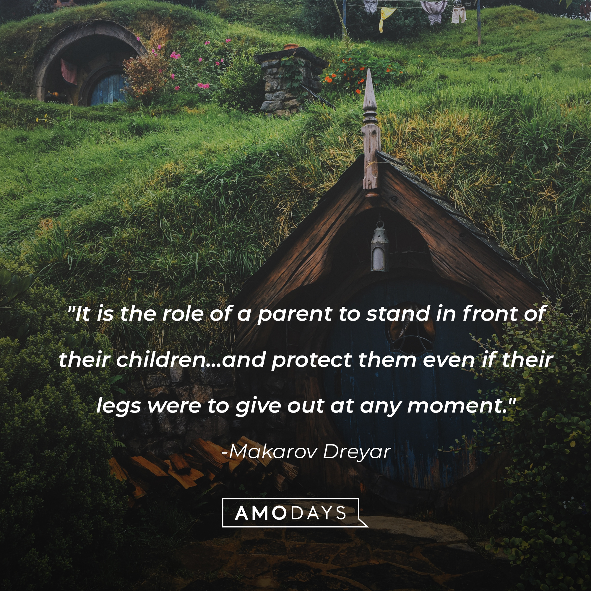 Makarov Dreyar's quote: "It is the role of a parent to stand in front of their children… and protect them even if their legs were to give out at any moment." | Image: Unsplash