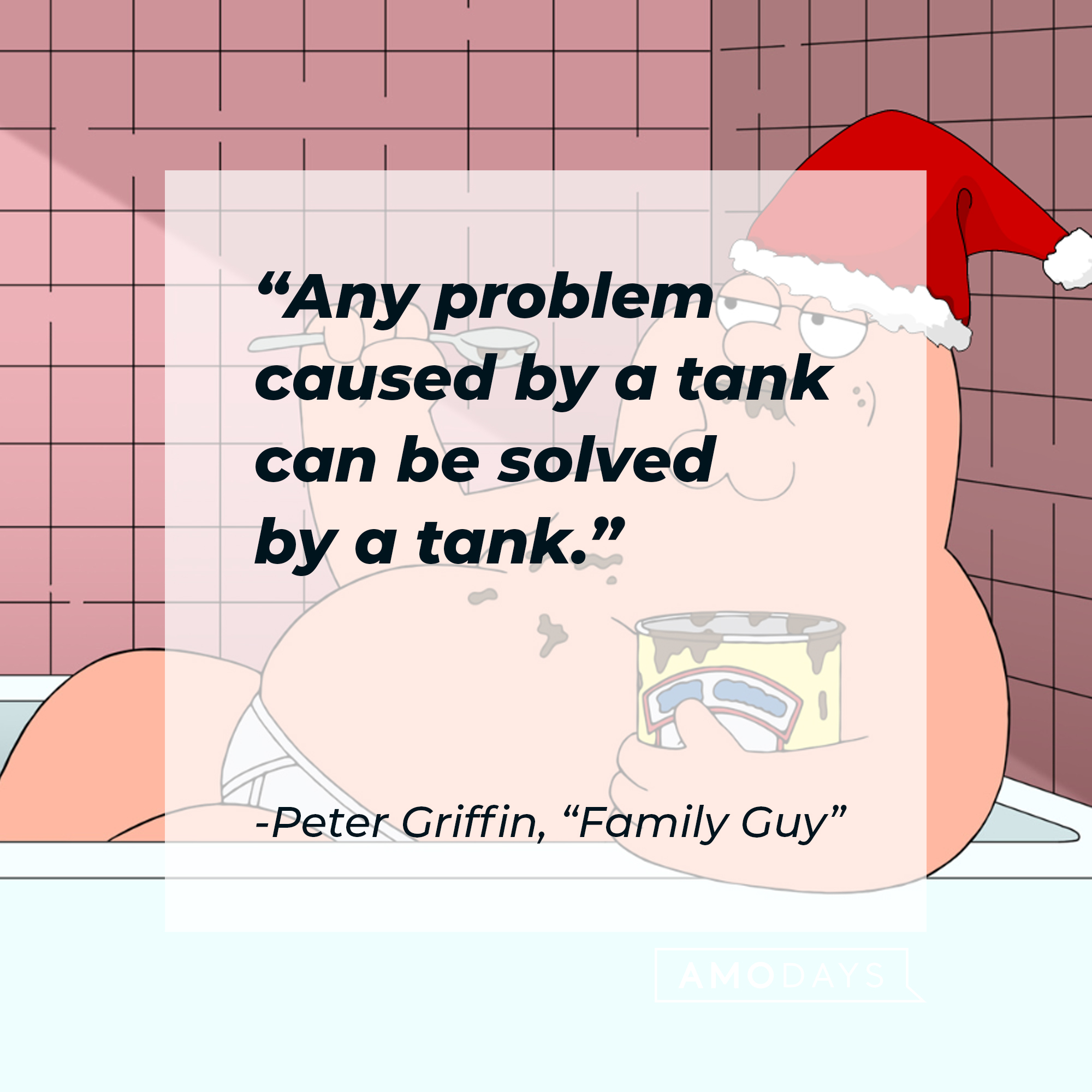Peter Griffin's quote: "Any problem caused by a tank can be solved by a tank." | Source: facebook.com/FamilyGuy