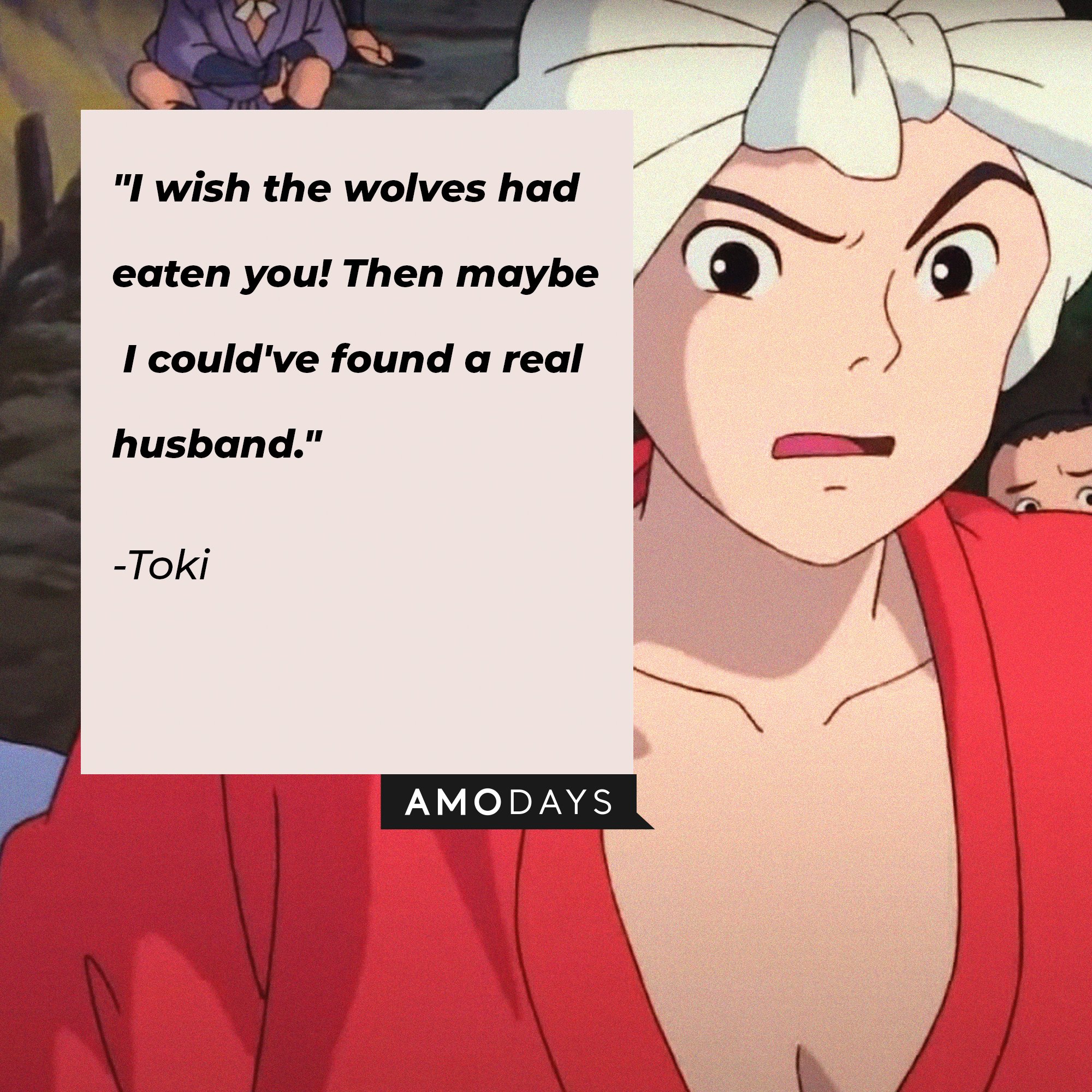 Toki’s quote: "I wish the wolves had eaten you! Then maybe I could've found a real husband." | Image: AmoDays