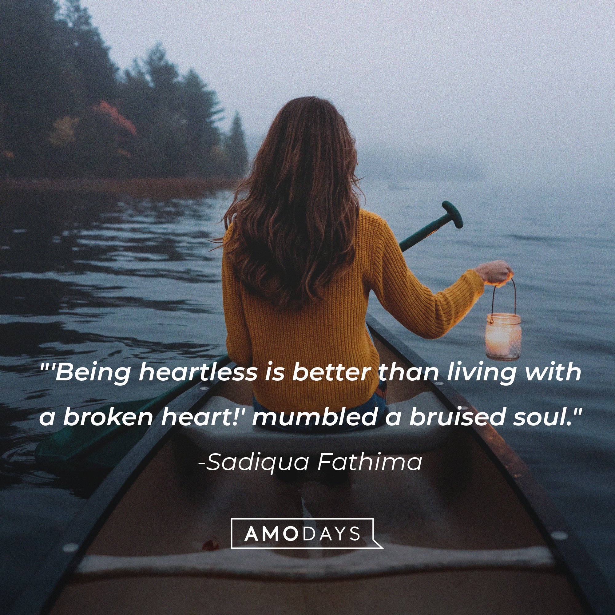 Sadiqua Fathima's quote: "'Being heartless is better than living with a broken heart!' mumbled a bruised soul." | Image: AmoDays