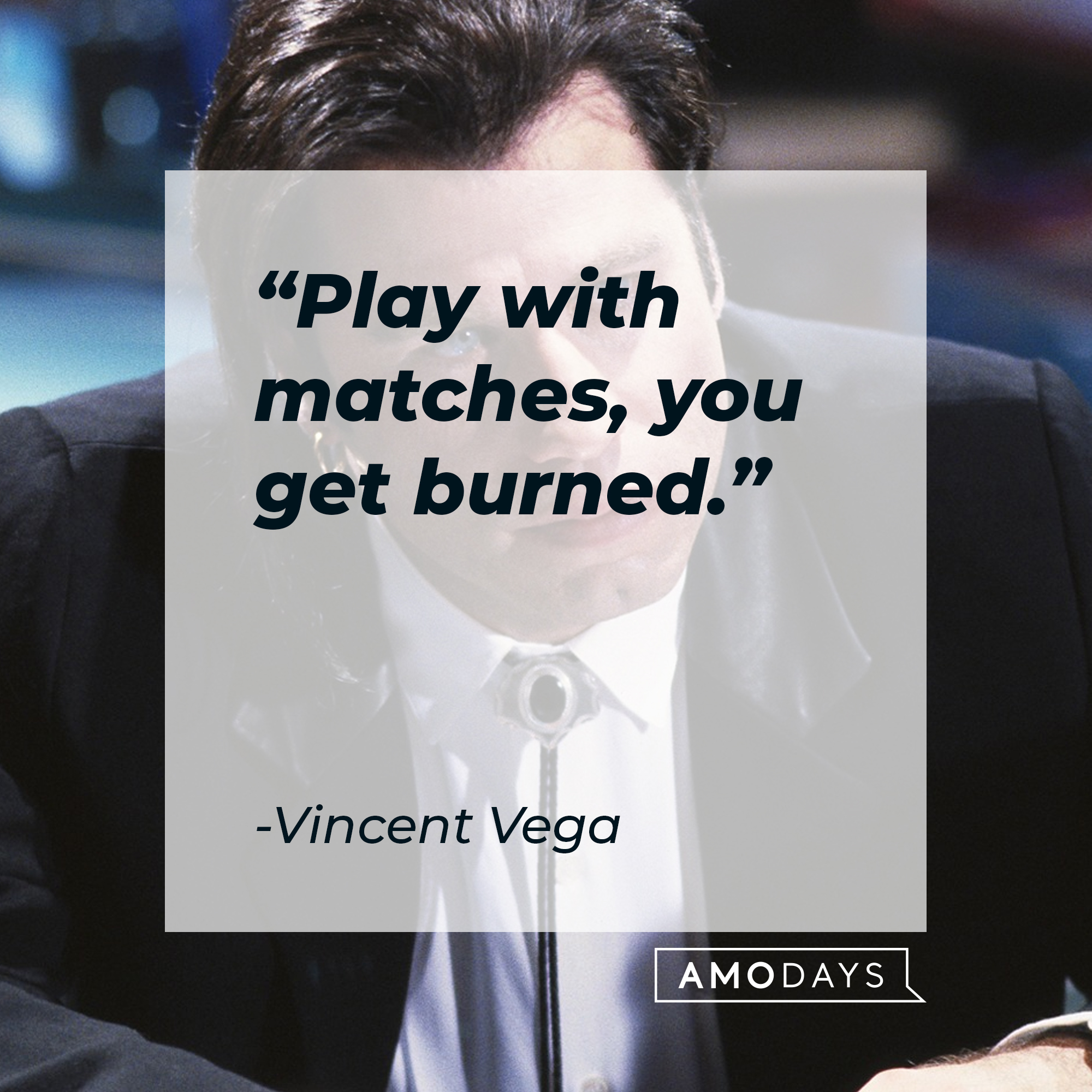 Vincent Vega, with his quote: "Play with matches, you get burned." │Source: facebook.com/PulpFiction