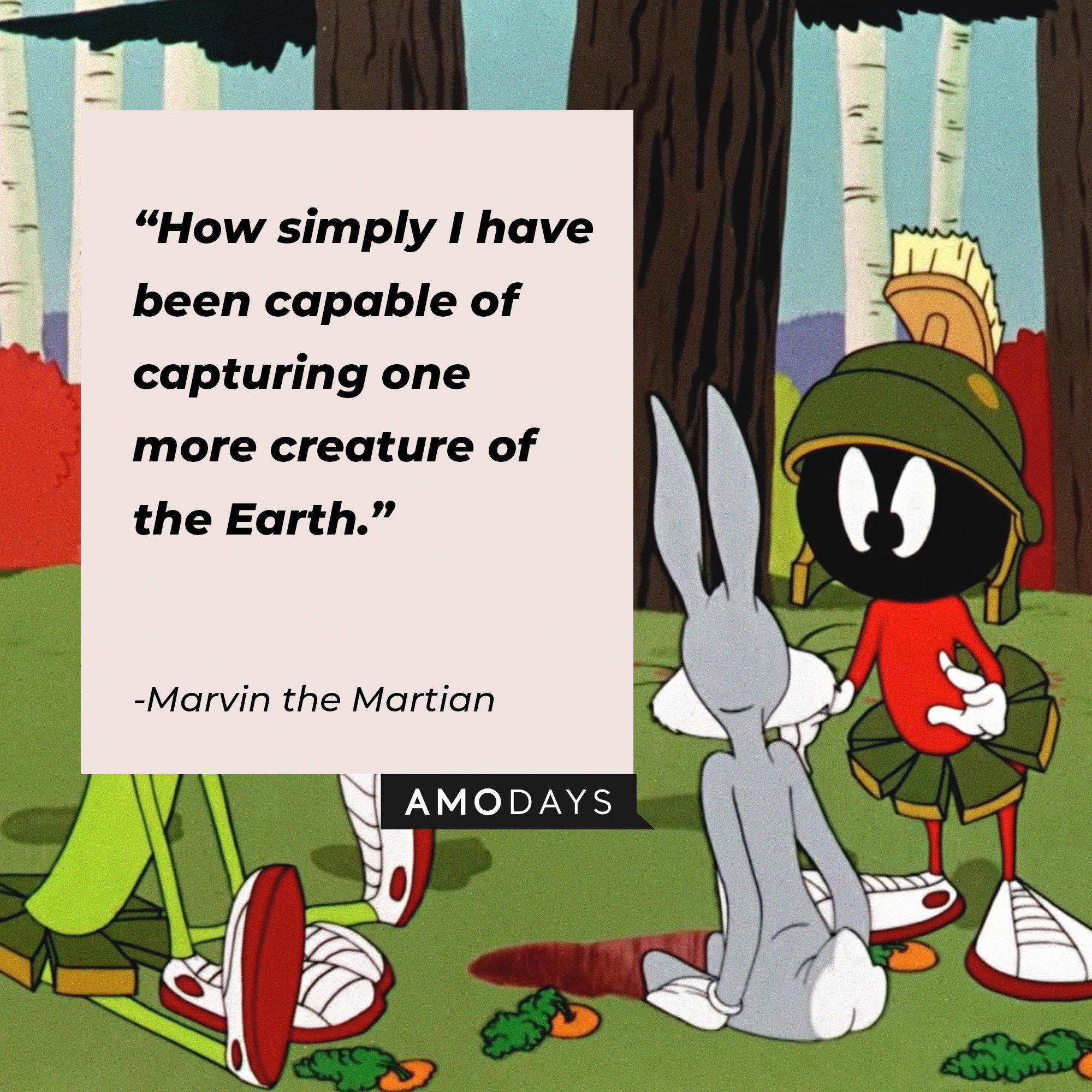 Marvin the Martian’s quote: "How simply I have been capable of capturing one more creature of the Earth." | Image: AmoDays