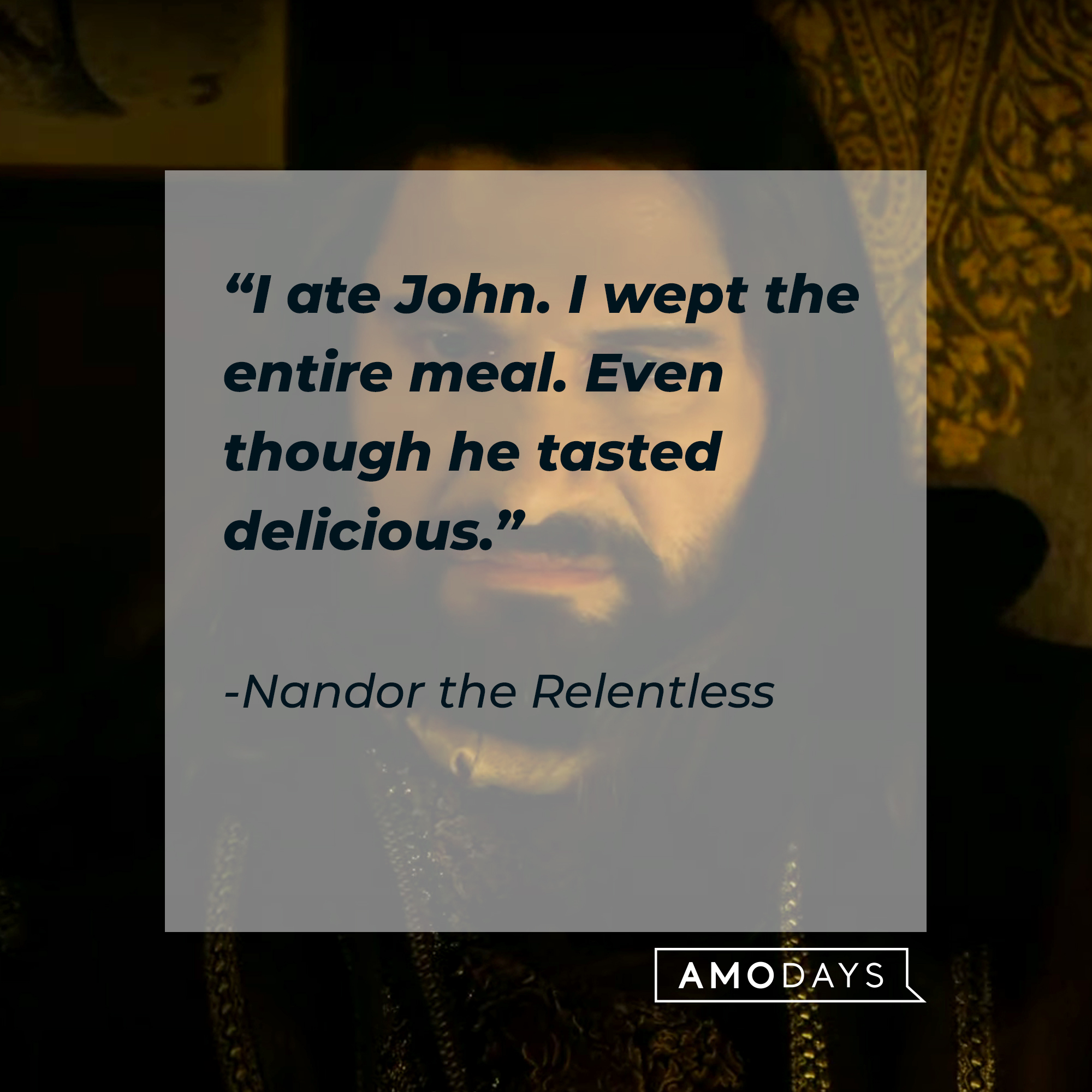Nandor the Relentless, with his quote: "I ate John. I wept the entire meal. Even though he tasted delicious.” | Source: Facebook.com/TheShadowsFX
