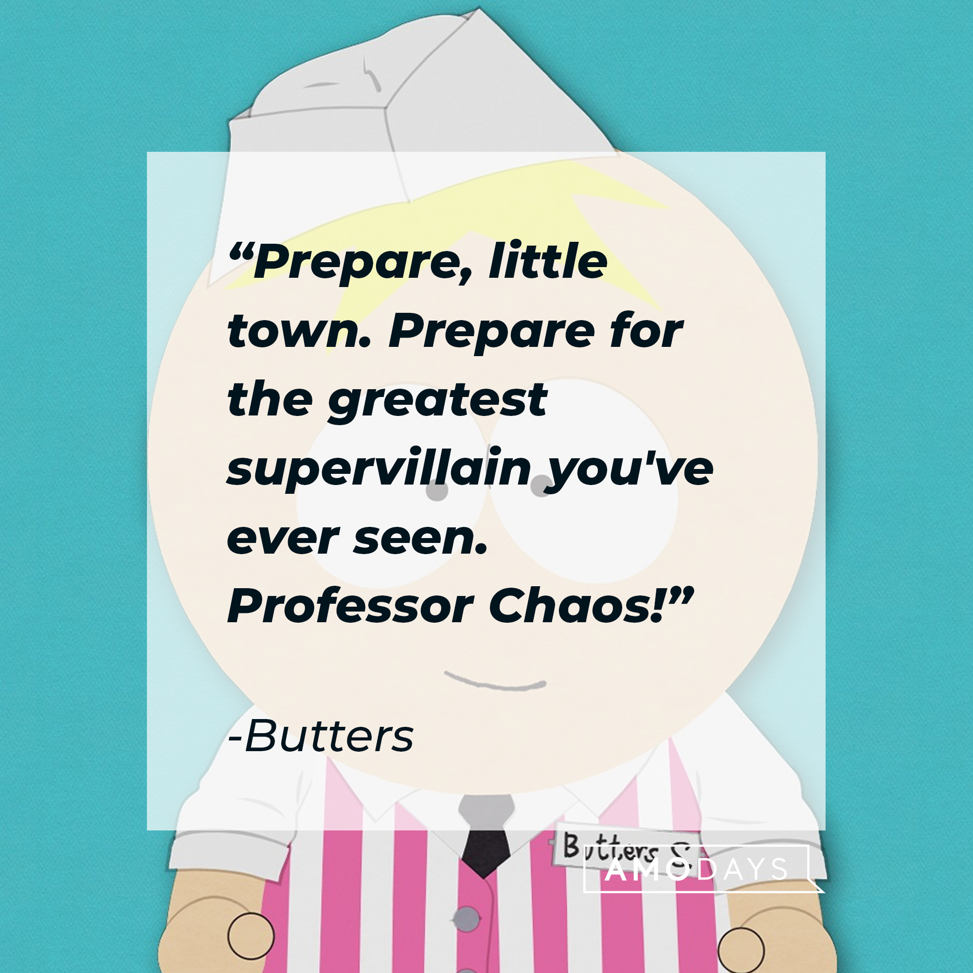 Butters' quote: "Prepare, little town. Prepare for the greatest supervillain you've ever seen. Professor Chaos!" | Source: facebook.com/southpark