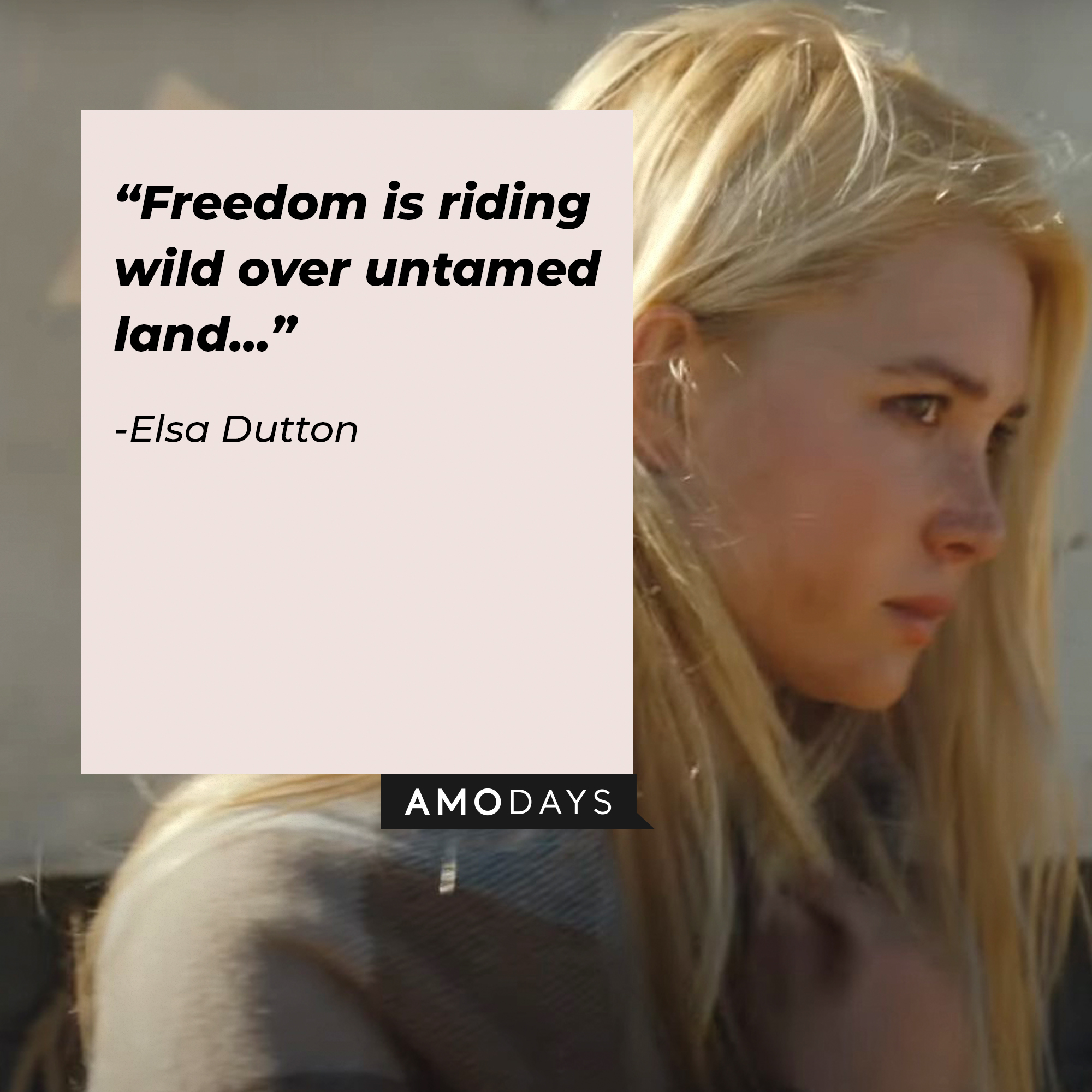 An image of Elsa Dutton with her quote: “Freedom is riding wild over untamed land...”┃Source: youtube.com/yellowstone