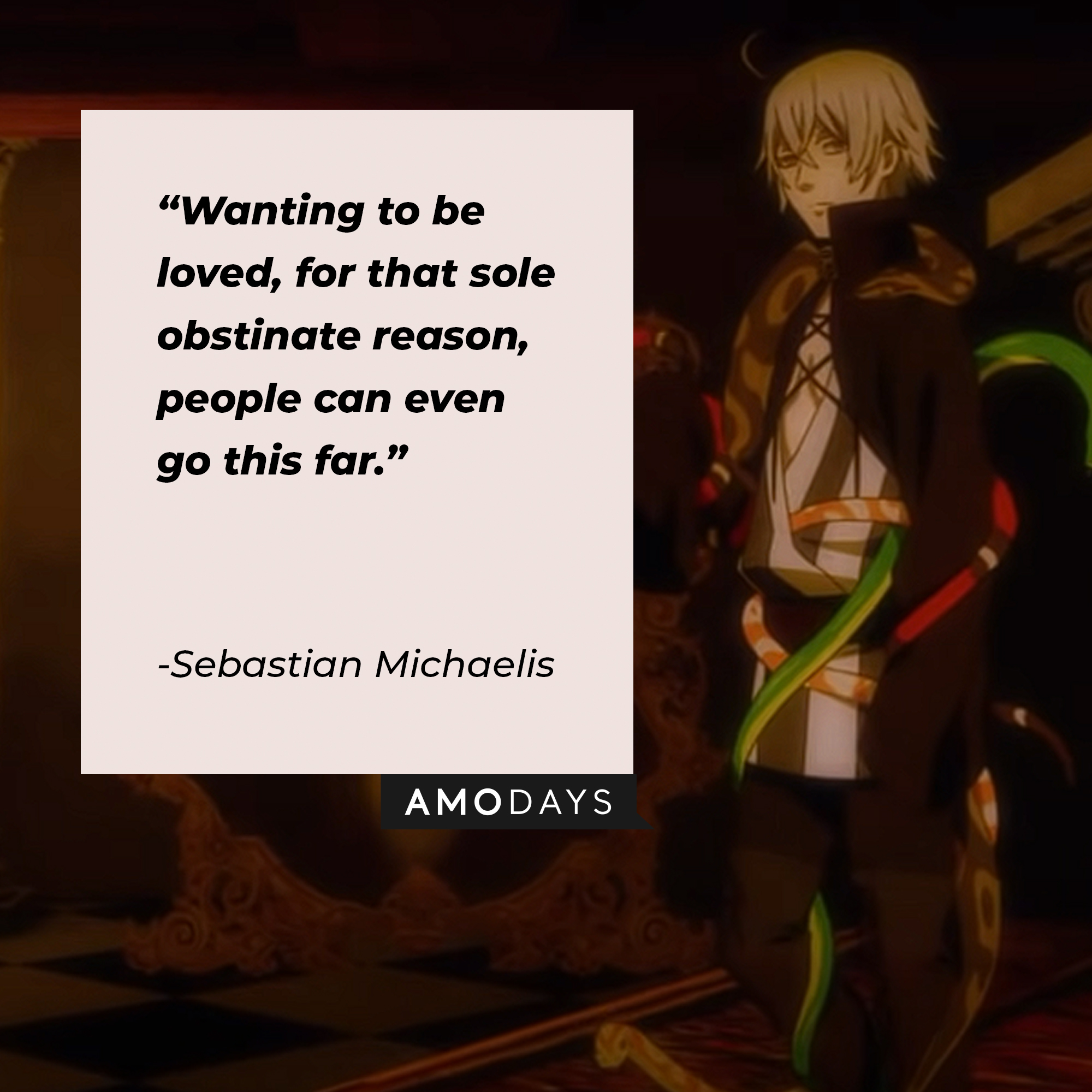 An image from "Black Butler" with Sebastian Michaelis' quote: "Wanting to be loved, for that sole obstinate reason, people can even go this far." | Source: youtube.com/Crunchyroll Dubs