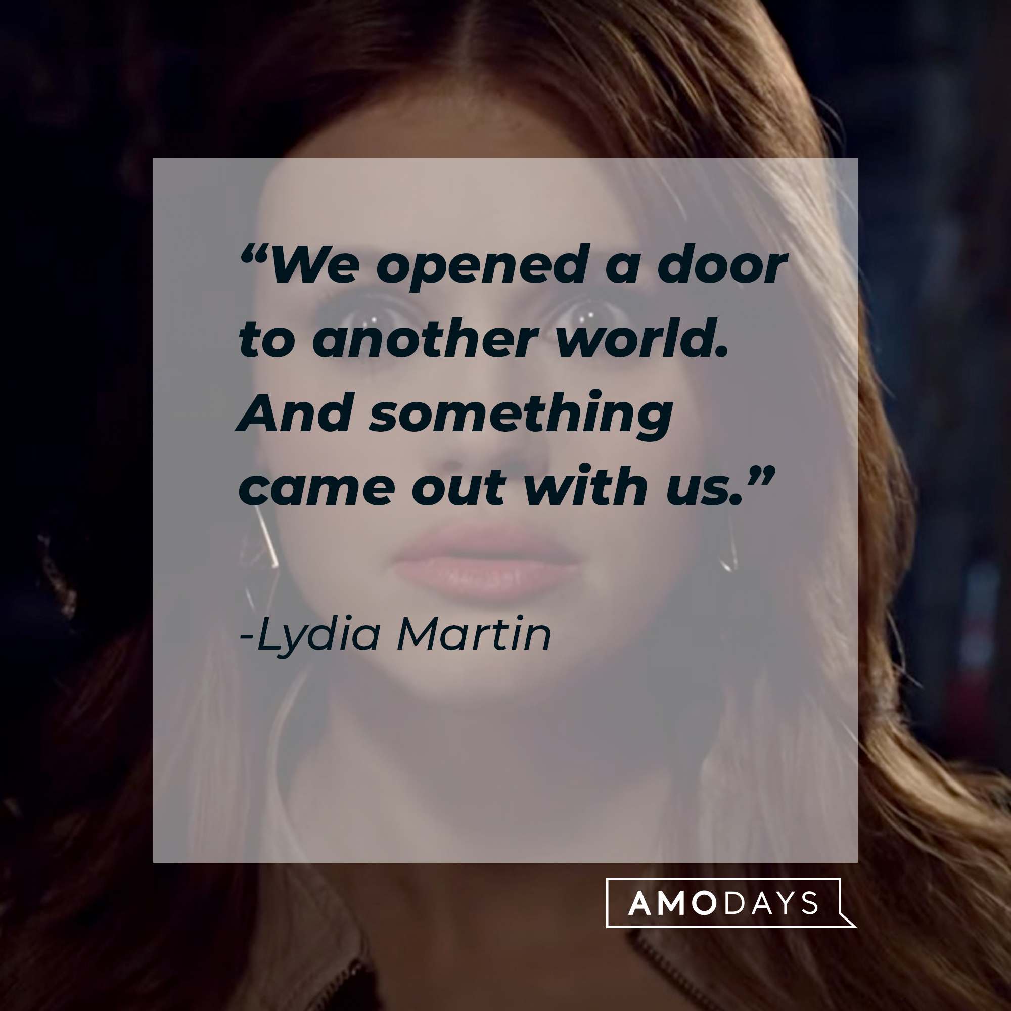 Lydia Martin with her quote: “We opened a door to another world. And something came out with us.” | Source: facebook.com/TeenWolf