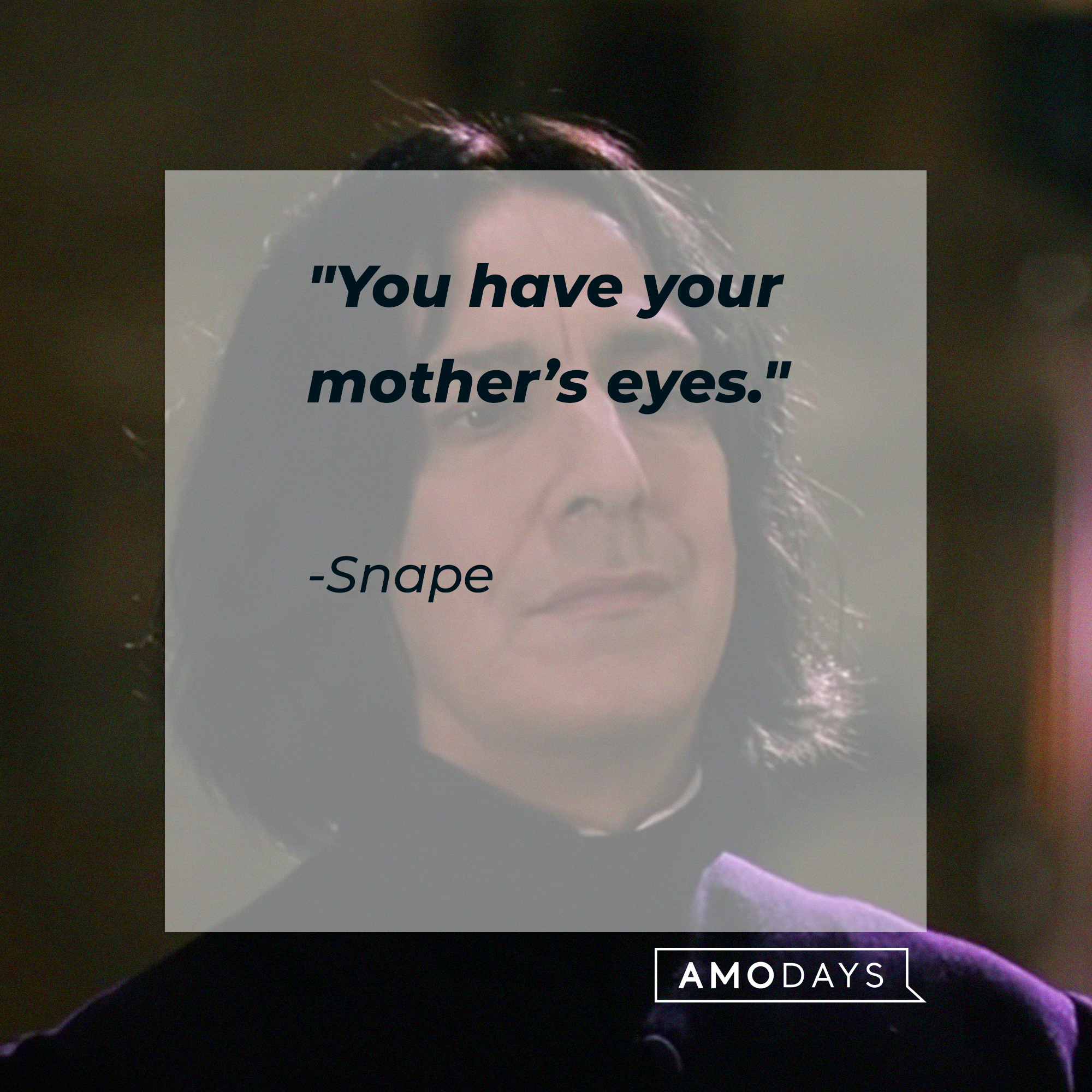 A photo of Severus Snape with his quote, "You have your mother's eyes." | Source: YouTube/harrypotter