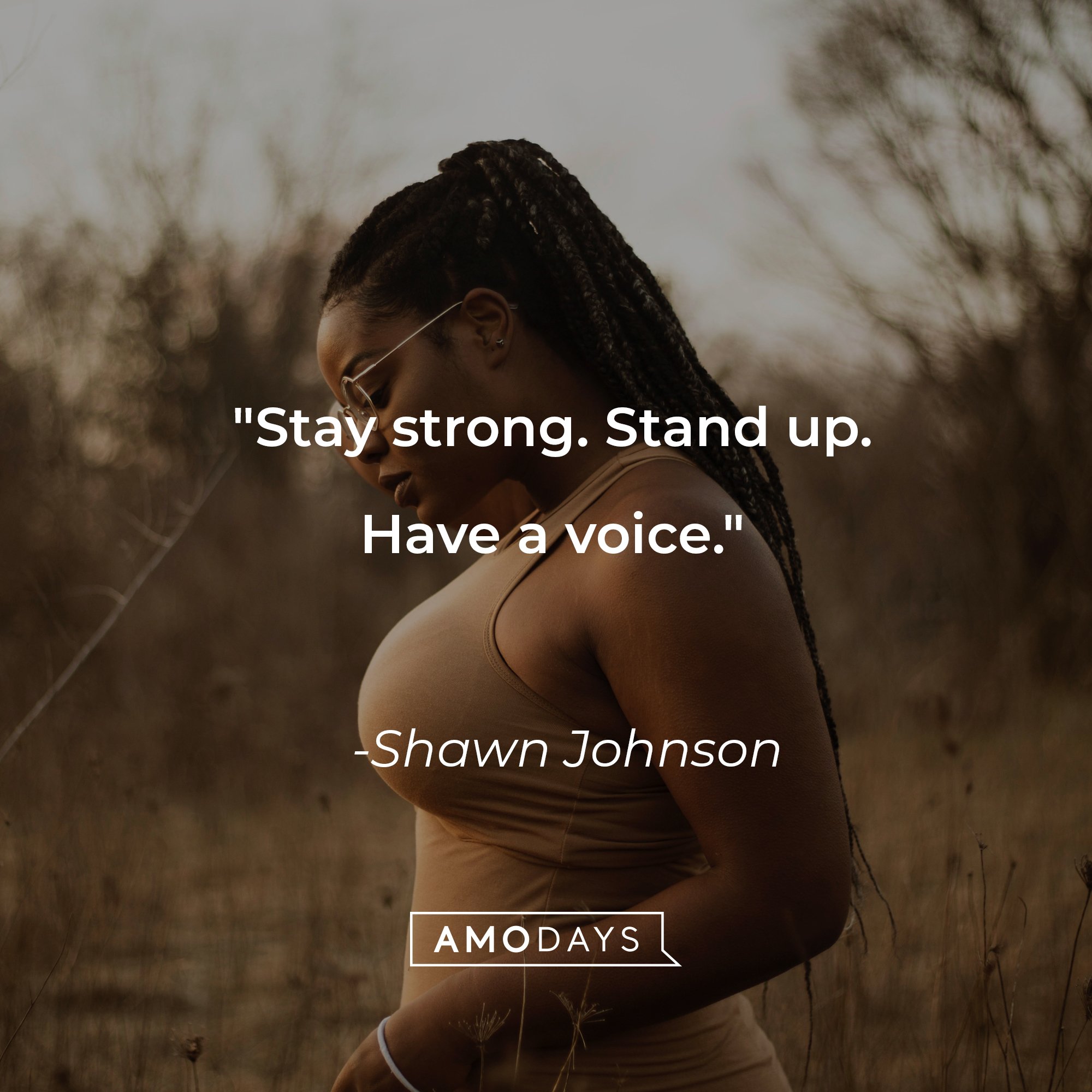 Shawn Johnson's quote: "Stay strong. Stand up. Have a voice." | Image: AmoDays