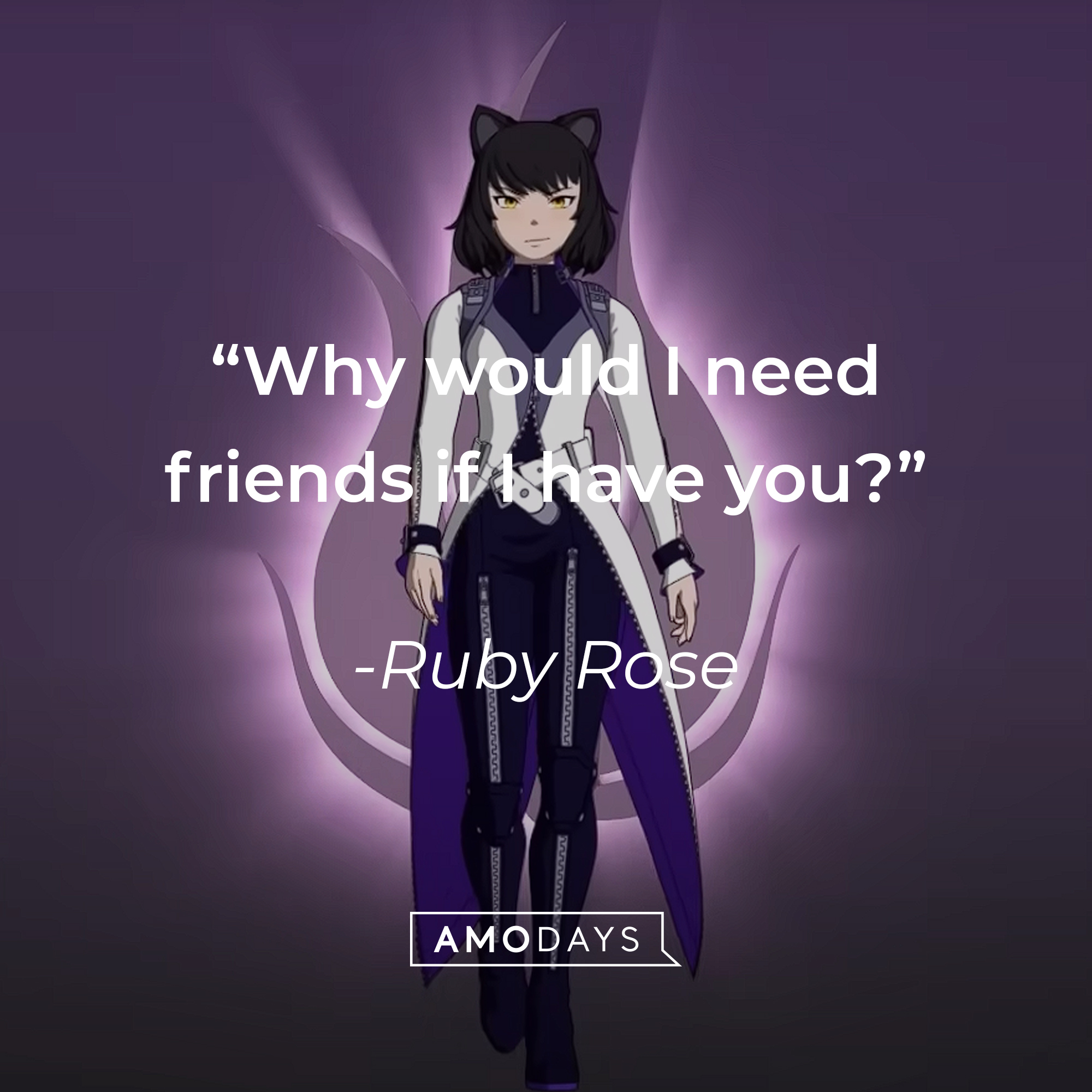 Ruby Rose's quote: "Why would I need friends if I have you?" | Source: Youtube.com/crunchyrolldubs