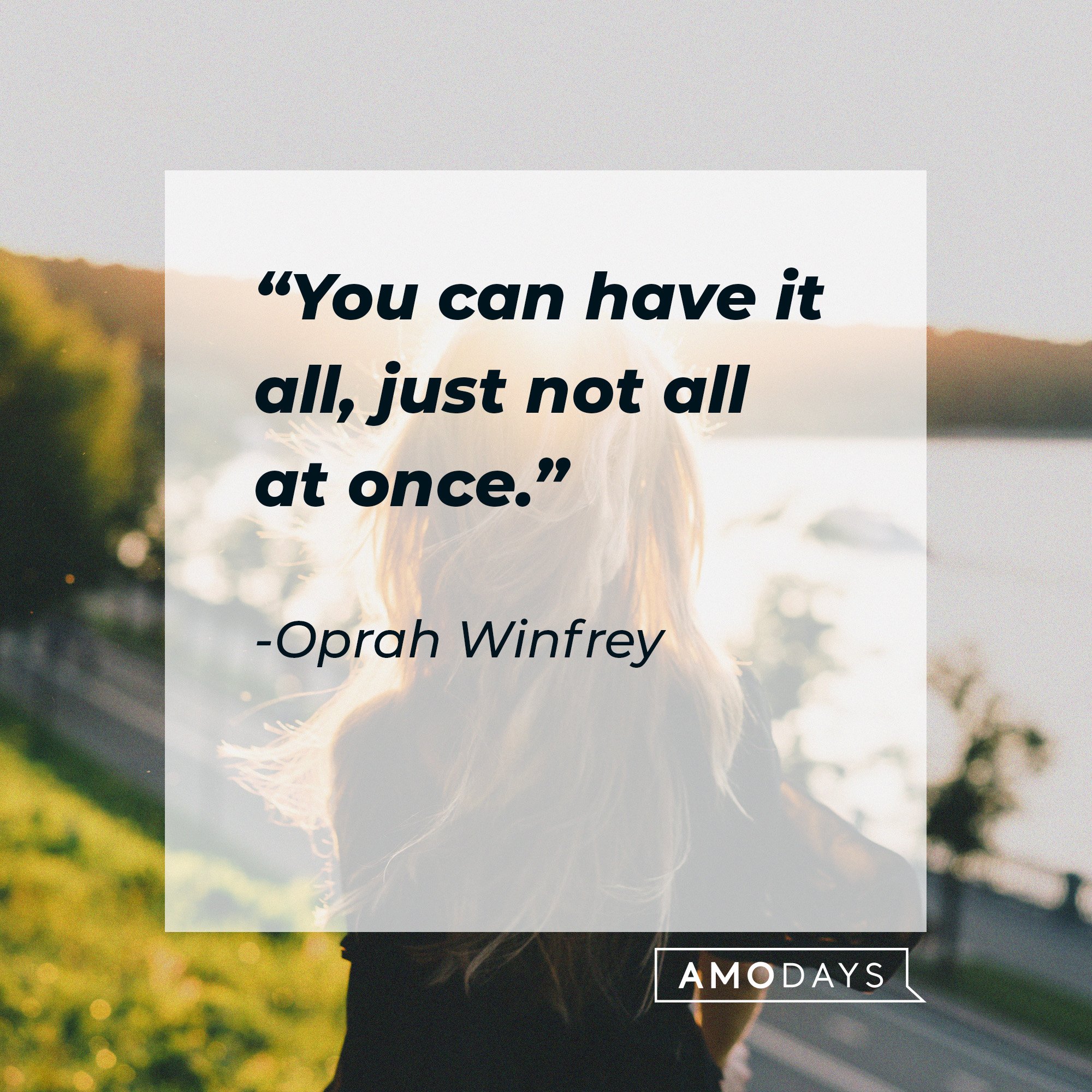 Oprah Winfrey's quote: “You can have it all, just not all at once.” | Image: AmoDays