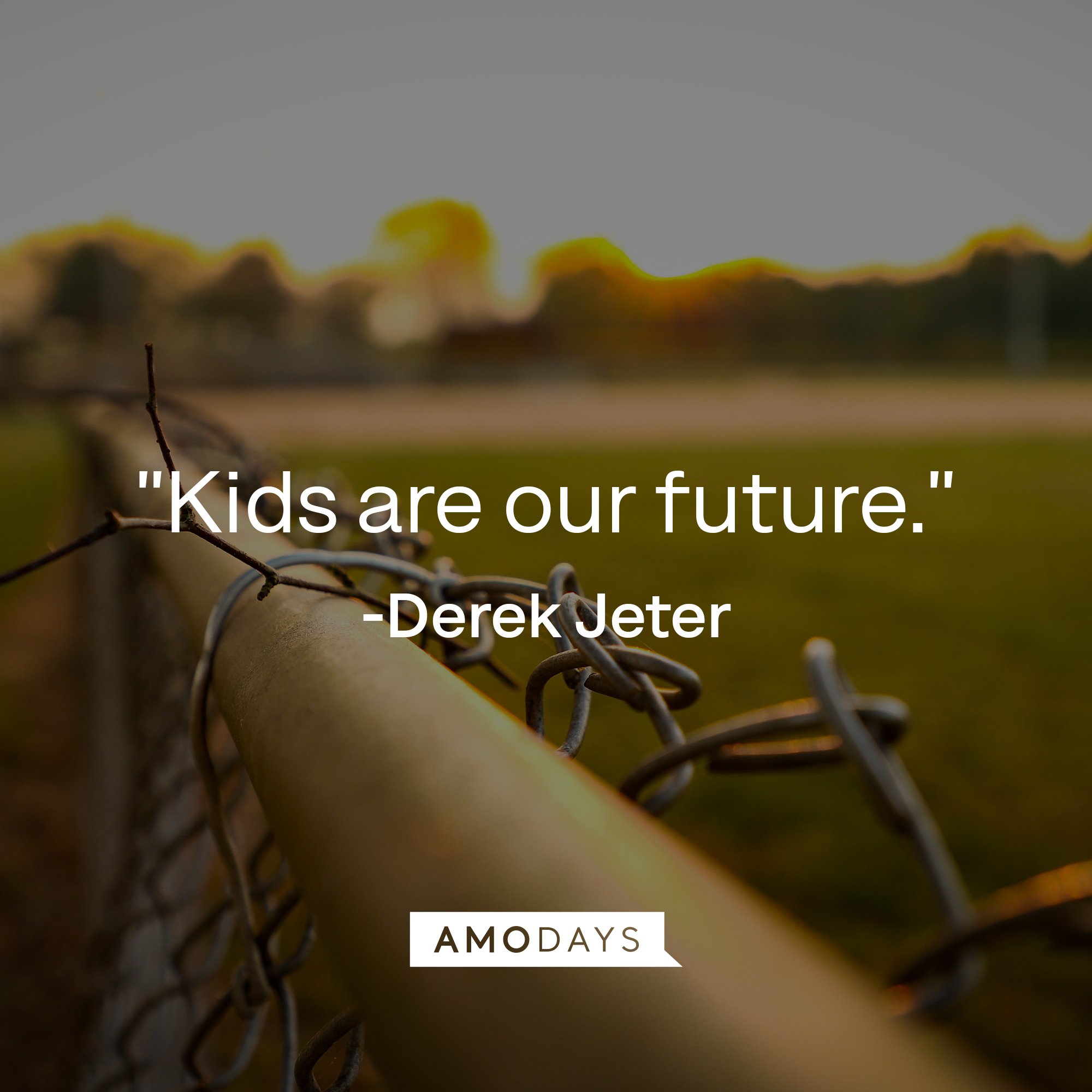 Derek Jeter's quote: "Kids are our future." | Image: AmoDays