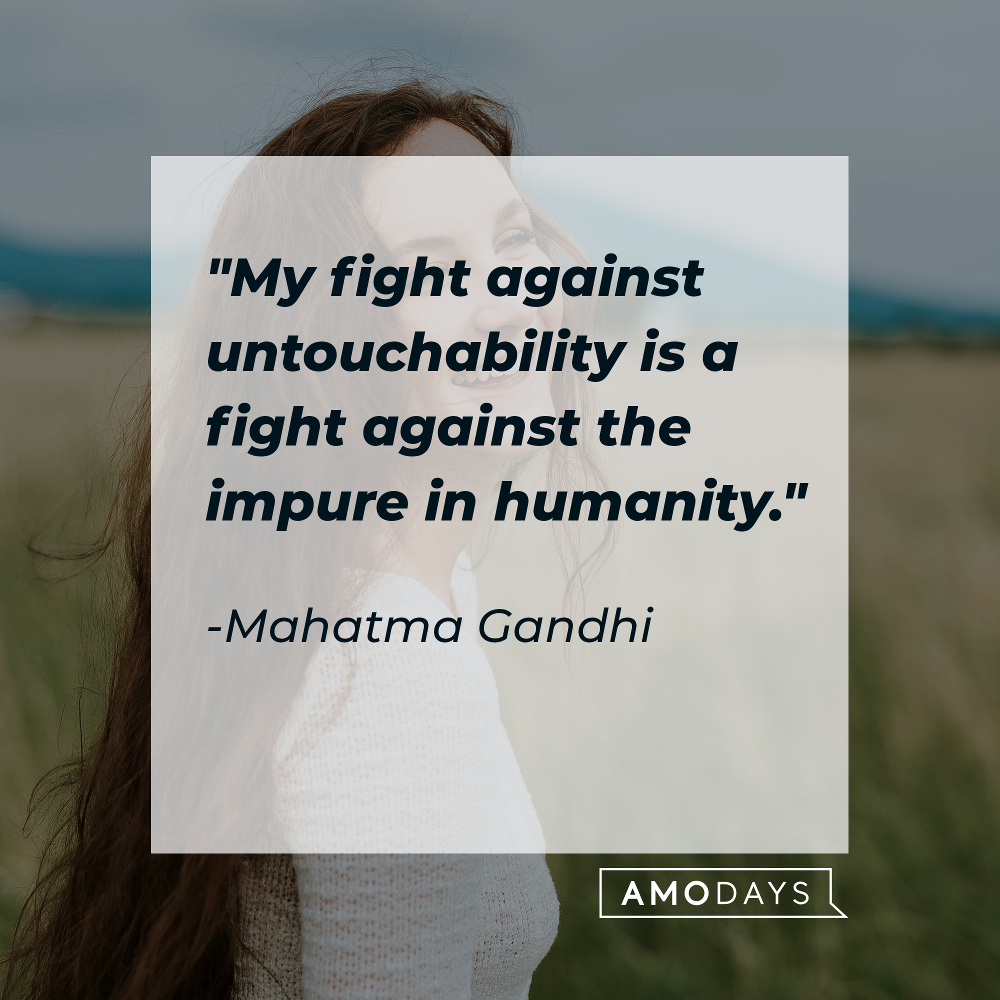 Mahatma Gandhi's quote: "My fight against untouchability is a fight against the impure in humanity." | Source: Unsplash