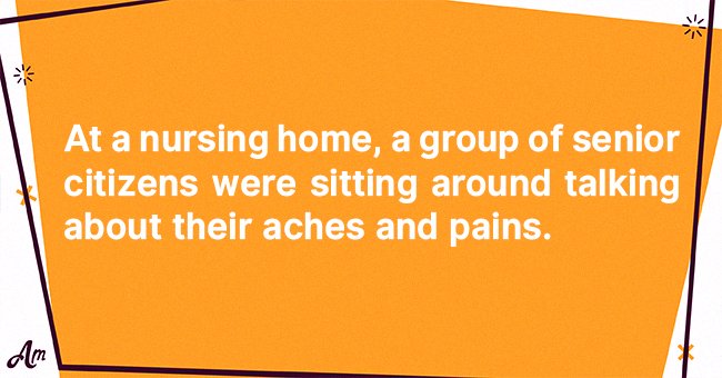 daily-joke-nursing-home-residents-talk-about-their-aches-and-pains