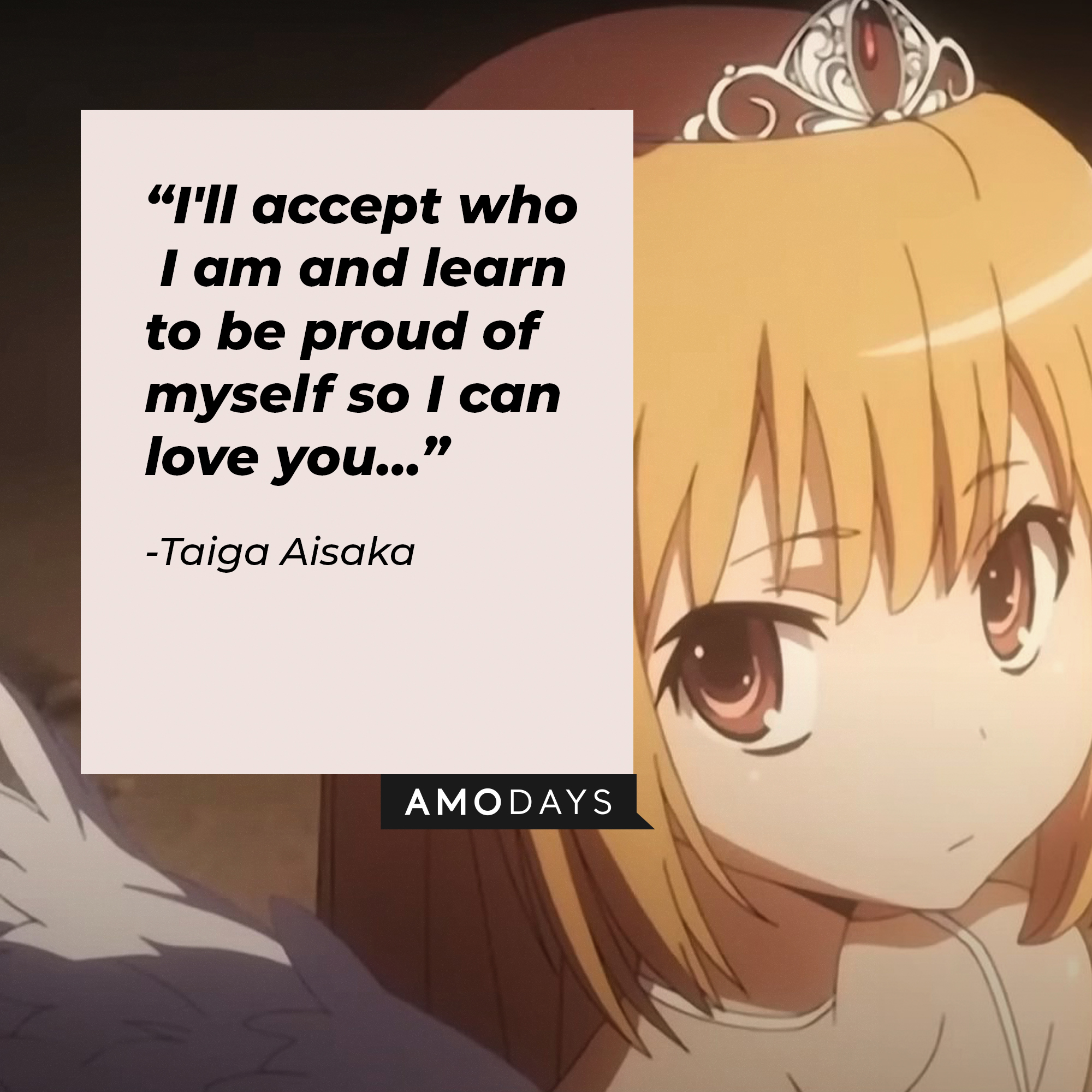 A picture of the animated character Taiga Aisaka with a quote by her: “I'll accept who I am and learn to be proud of myself so I can love you…” | Image: facebook.com/toradoraoff