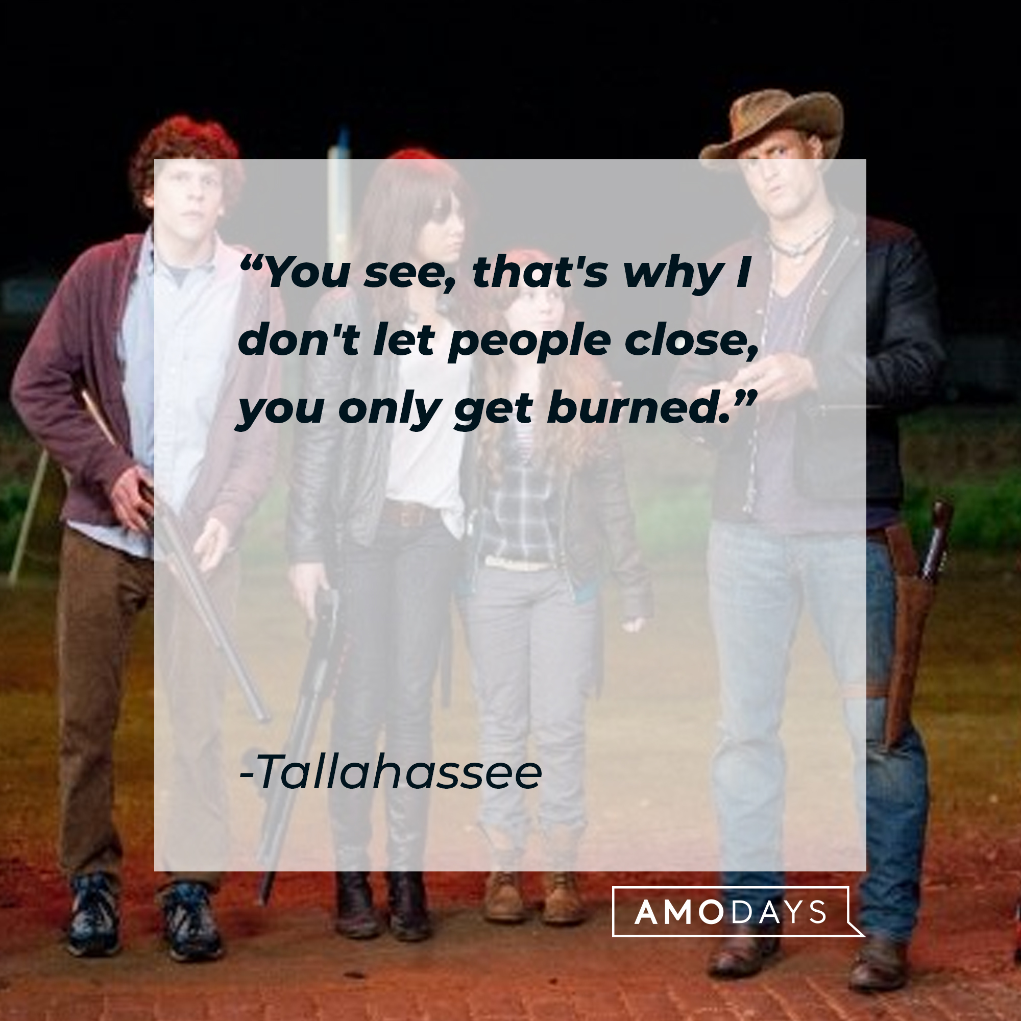 Tallahassee's quote: "You see, that's why I don't let people close, you only get burned." | Source: Facebook.com/Zombieland