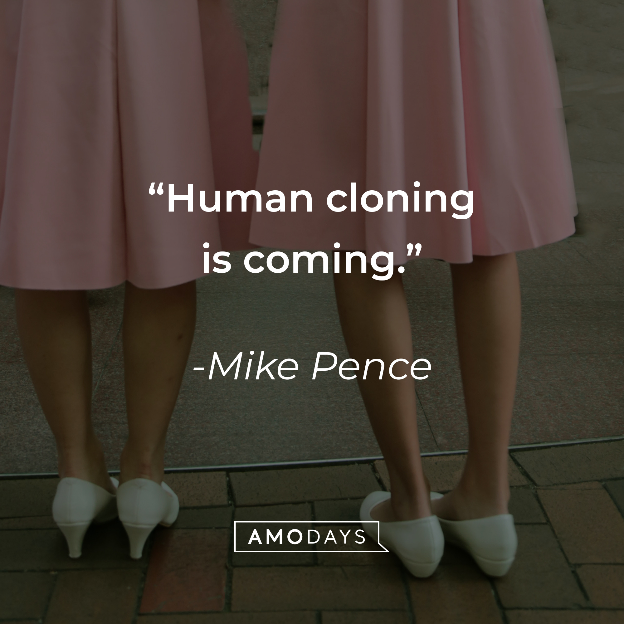 Mike Pence's quote, "Human cloning is coming." | Image: Unsplash.com