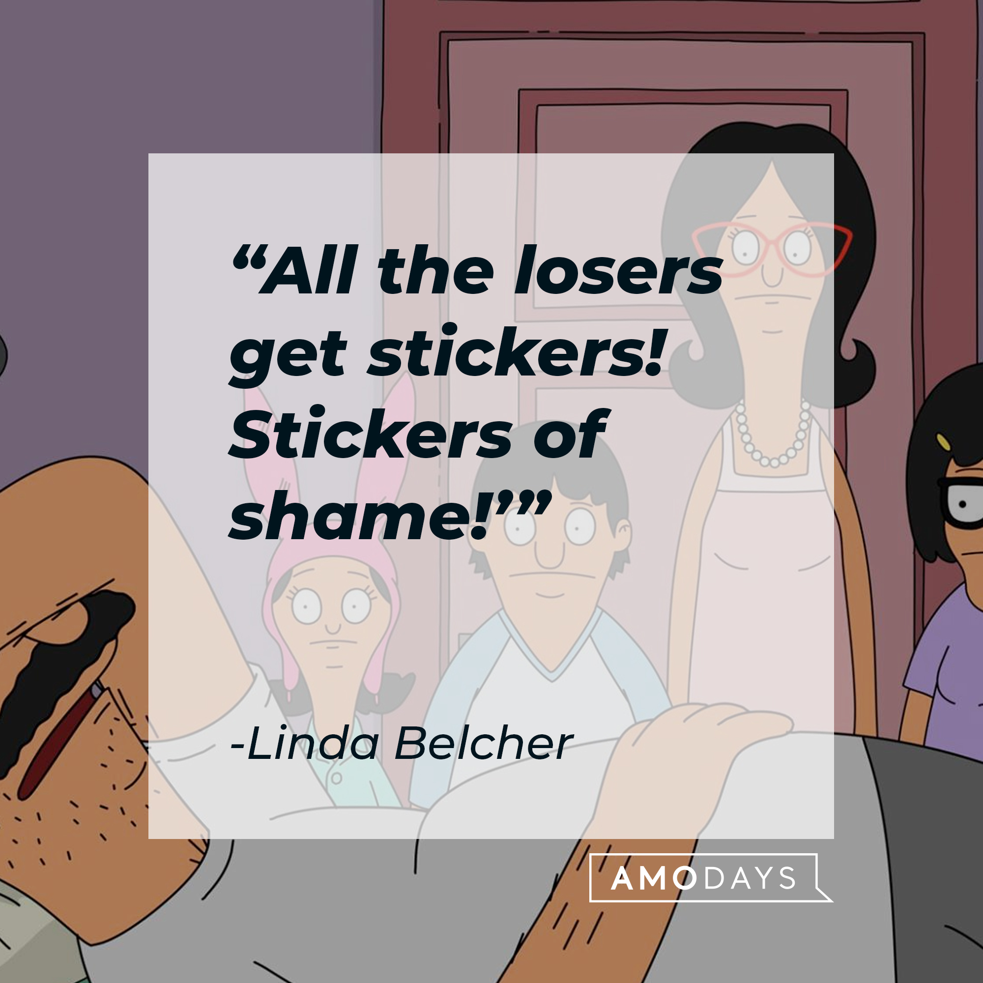Characters from “Bob’s Burger’s,” including Linda Belcher, with her quote: “All the losers get stickers! Stickers of shame!” | Source: Facebook.com/BobsBurgers