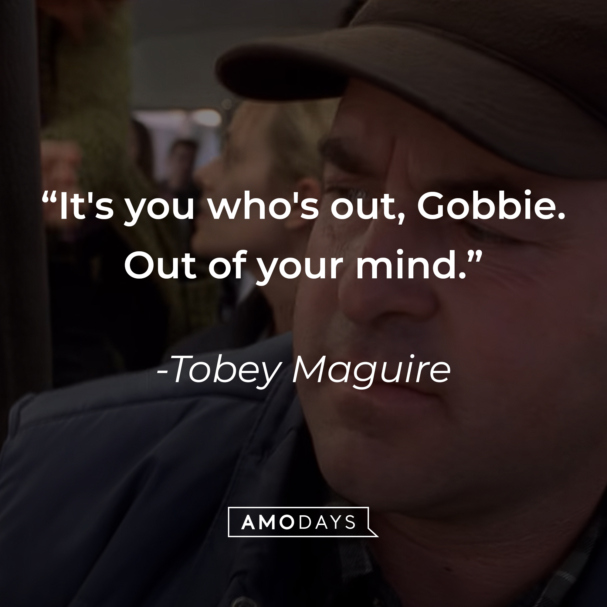 Tobey Maguire's quote: “It's you who's out, Gobbie. Out of your mind.” | Source: youtube.com/sonypictures