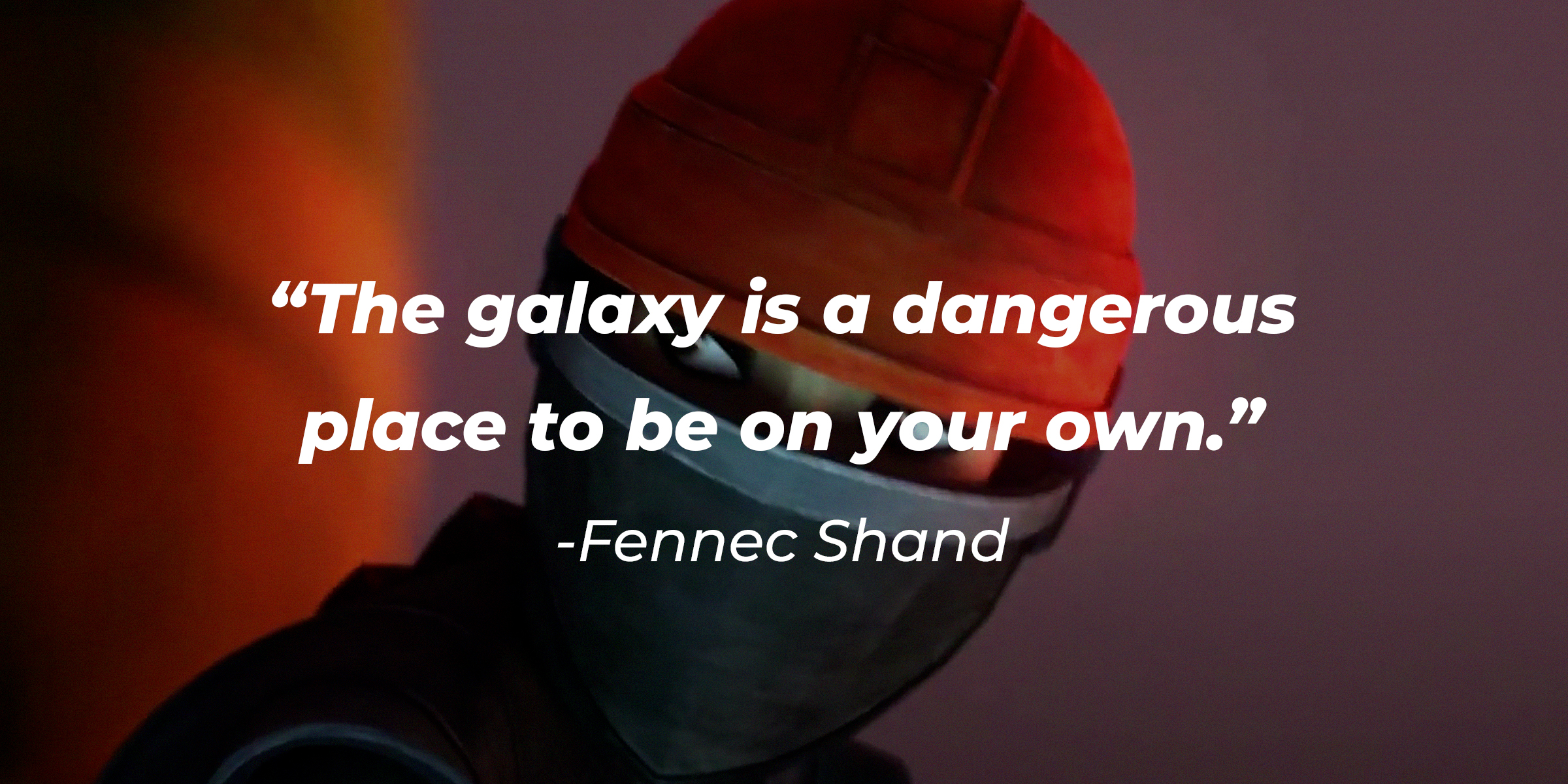 An image of a character from “Star Wars: The Bad Batch,” with the character Fennec Shand’s quote: “The galaxy is a dangerous place to be on your own.” | Source: Facebook.com/StarWars