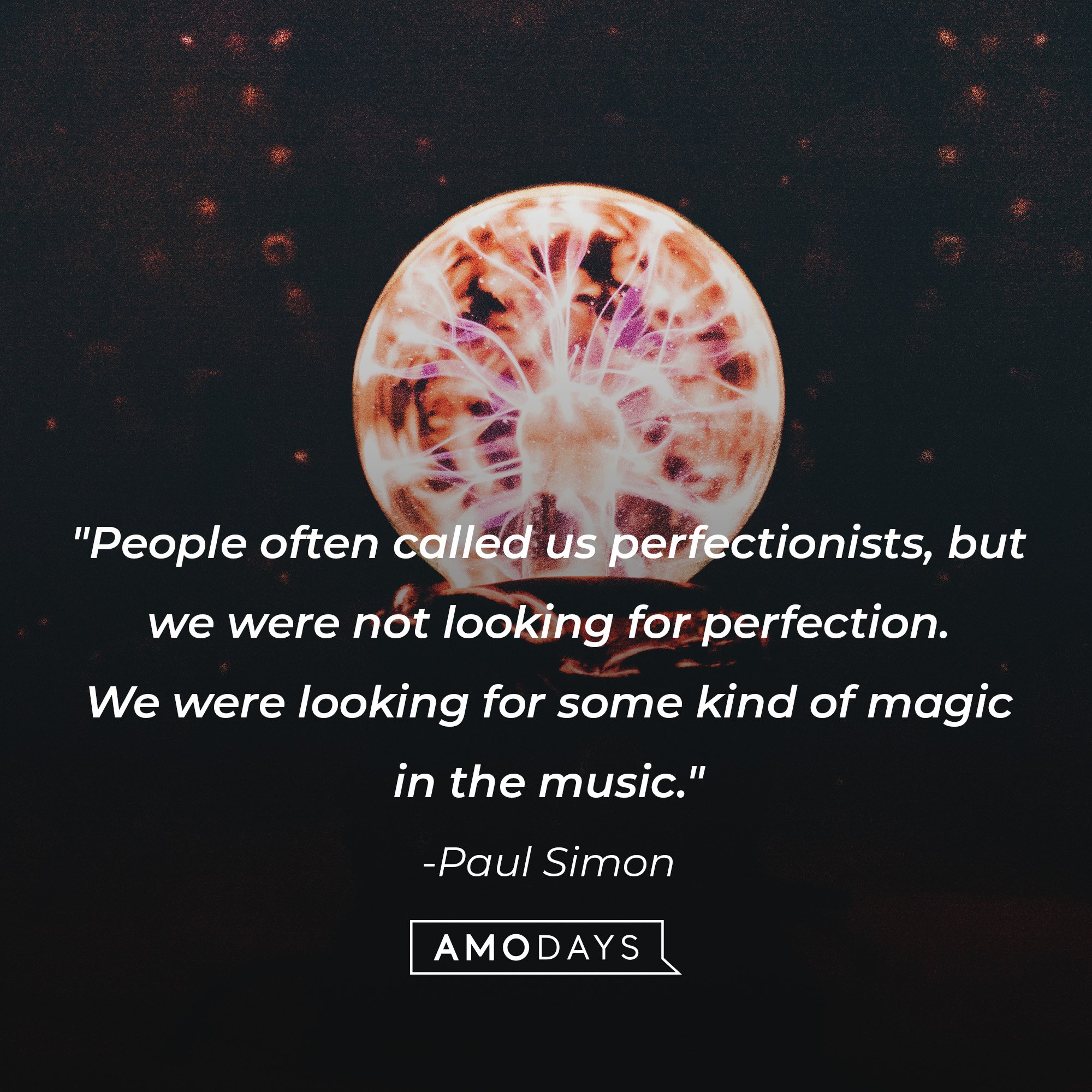 Paul Simon’s quote: "People often called us perfectionists, but we were not looking for perfection. We were looking for some kind of magic in the music." | Image: AmoDays