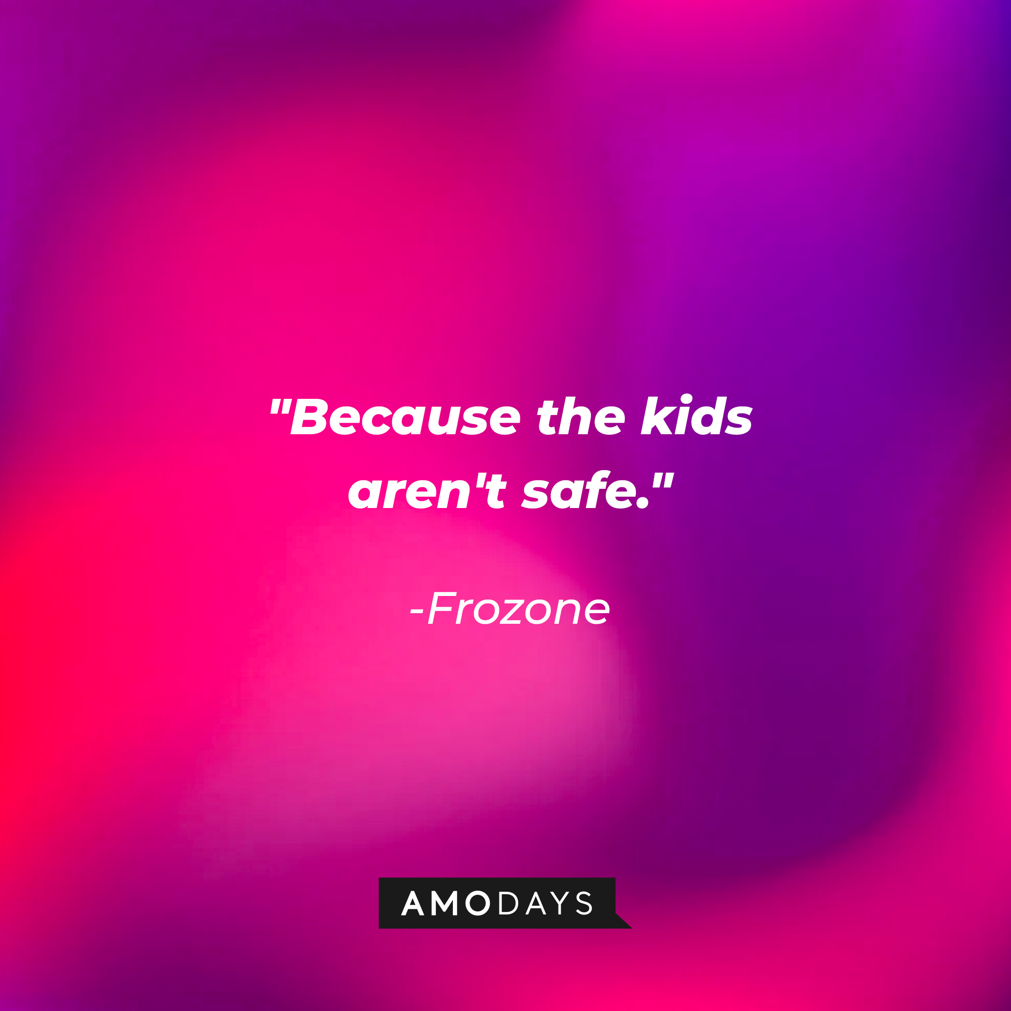 Frozone's quote: "Because the kids aren't safe" | Source: Amodays