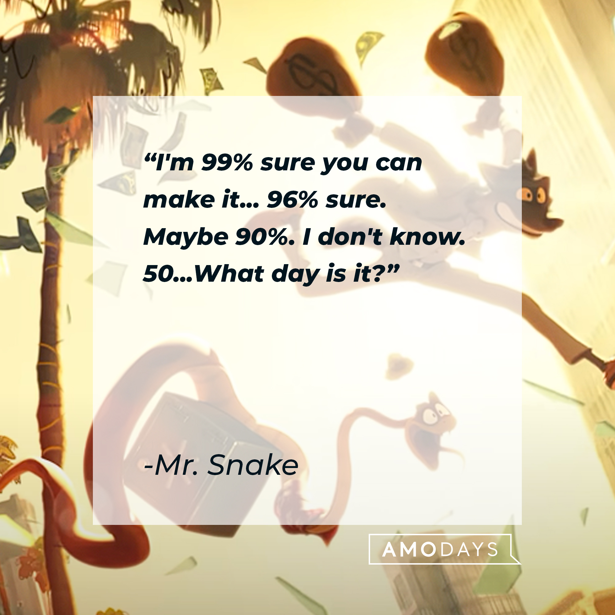 Mr. Snake's quote: "I'm 99% sure you can make it... 96% sure. Maybe 90%. I don't know. 50...What day is it?" | Source: youtube.com/UniversalPictures
