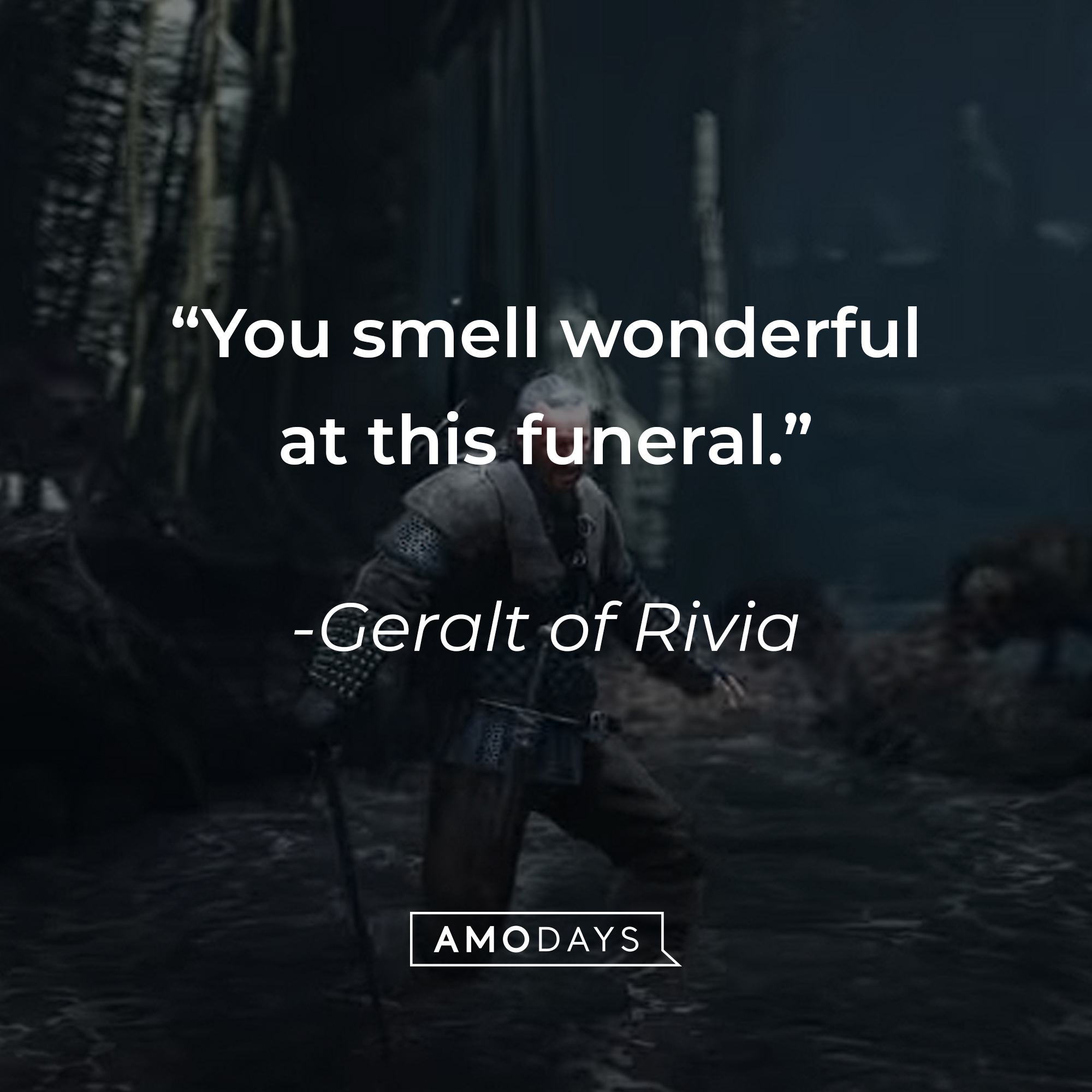Geralt of Rivia's quote: "You smell wonderful at this funeral."  | Source: youtube.com/CDPRED