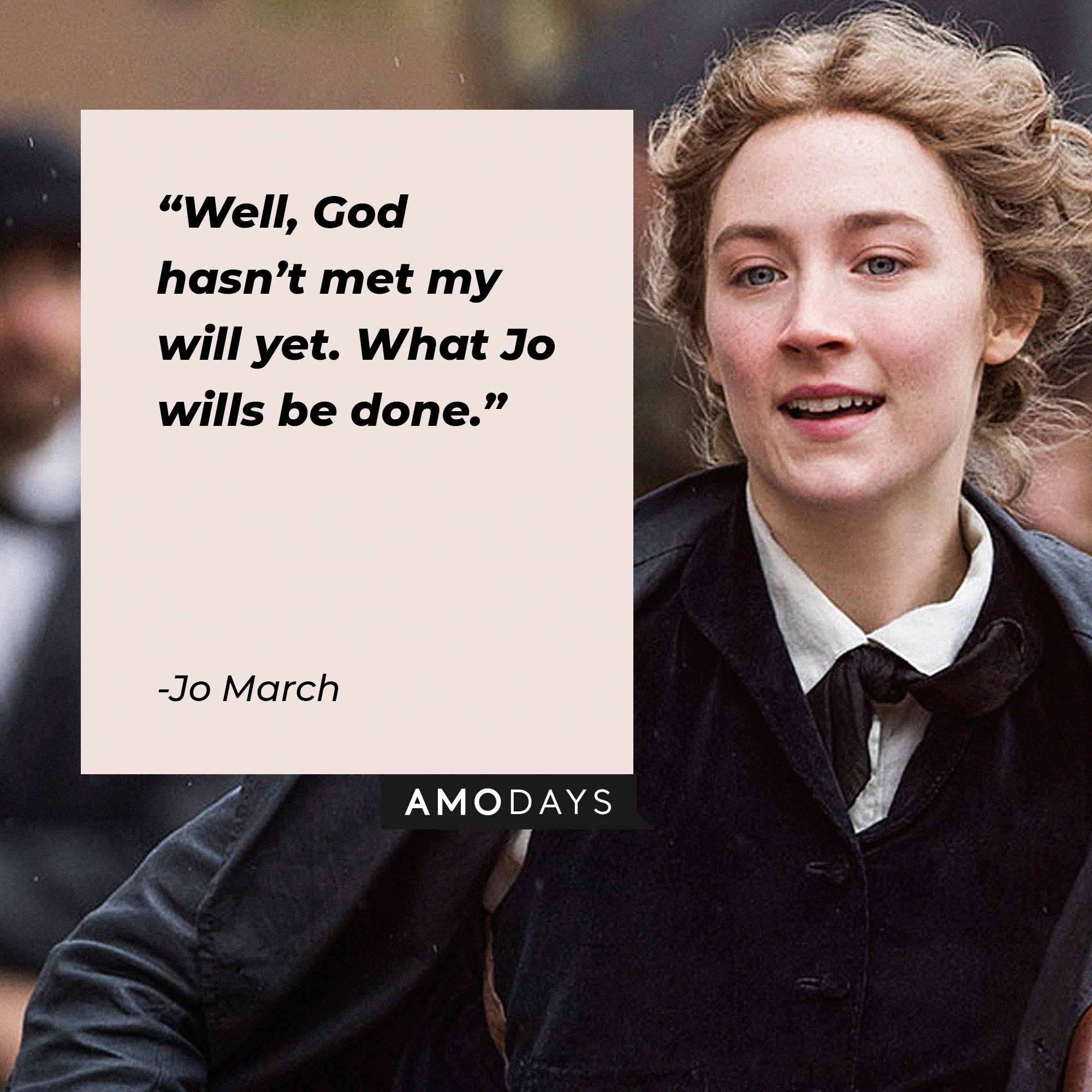 Jo March’s quote: “Well, God hasn’t met my will yet. What Jo wills be done.” | Image: AmoDays
