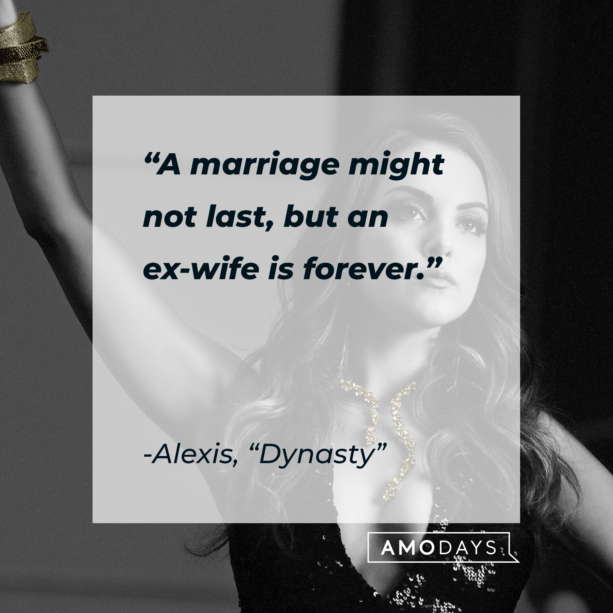 Alexis’s quote from “Dynasty”: “A marriage might not last, but an ex-wife is forever.” | Source: facebook.com/DynastyOnTheCW