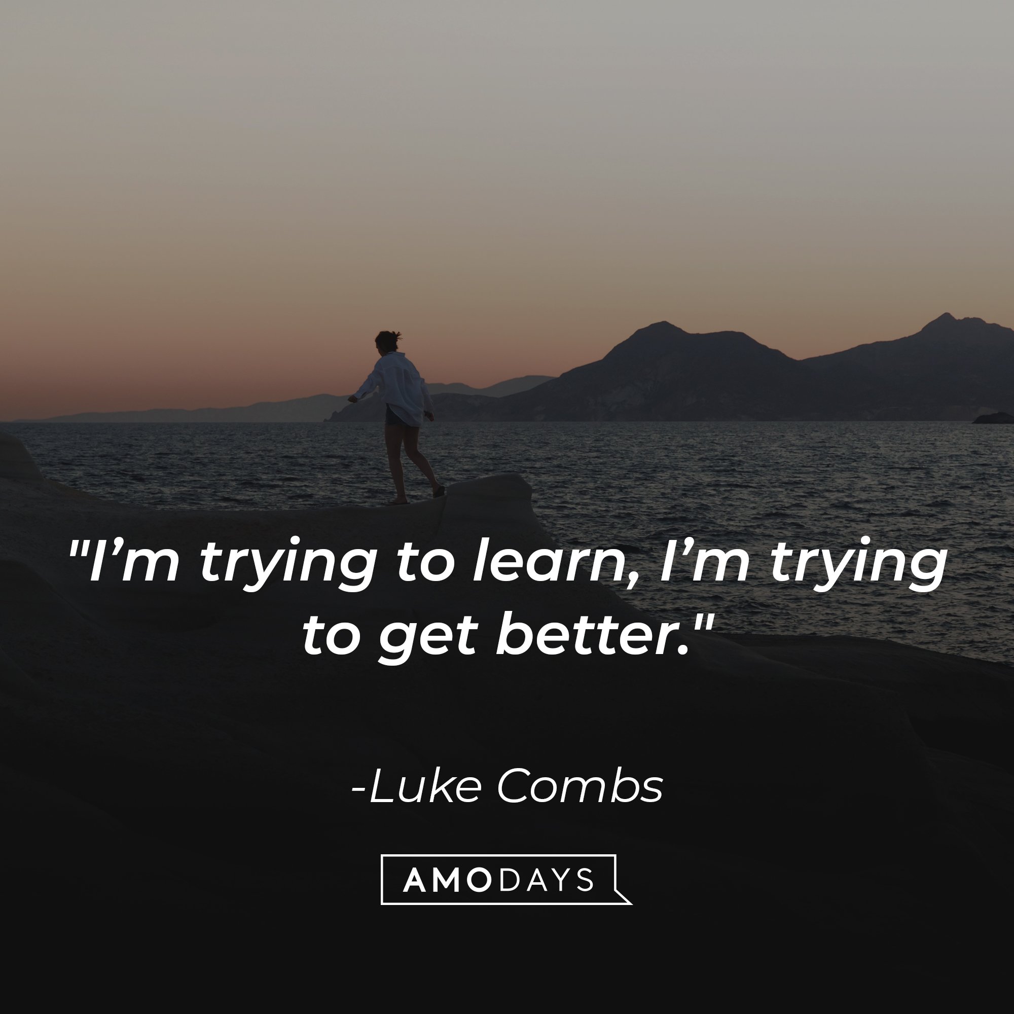Luke Combs's quote "I’m trying to learn, I’m trying to get better." | Source: Unsplash.com