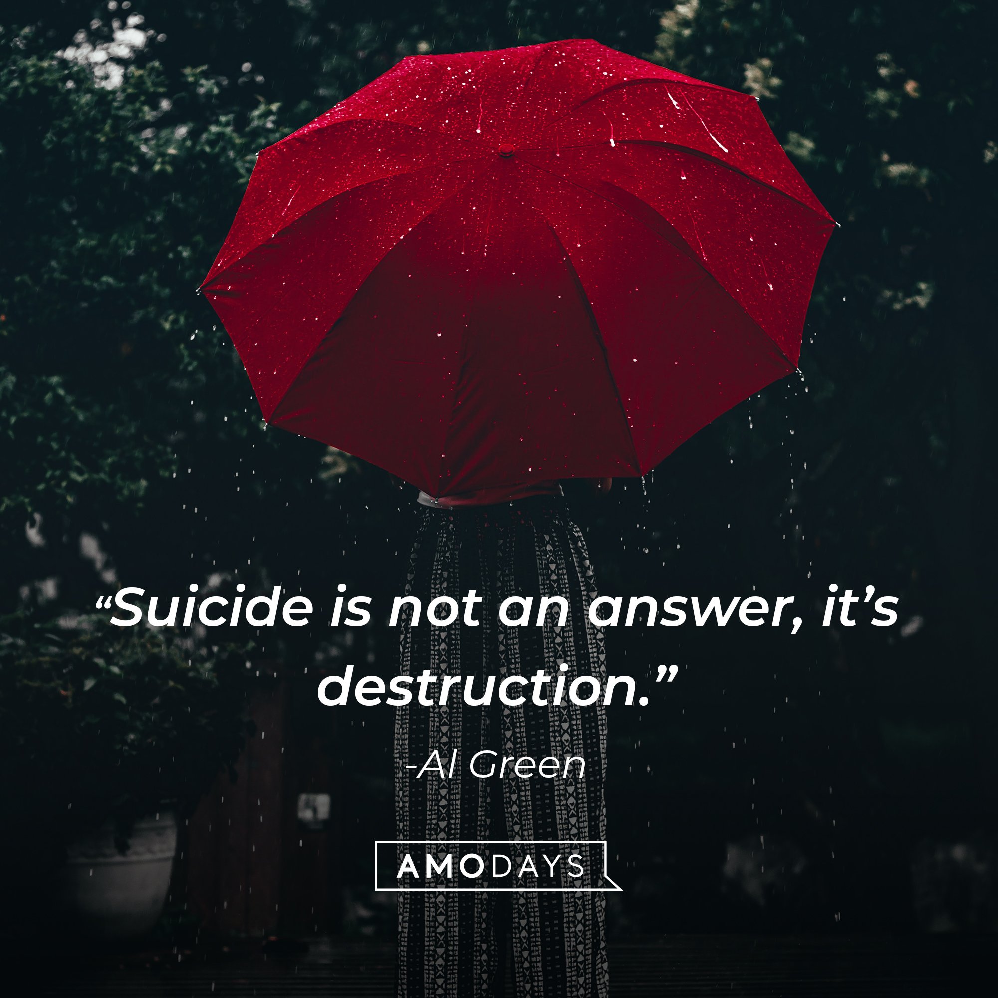 Al Green's quote: “Suicide is not an answer, it’s destruction.” | Image: AmoDyas