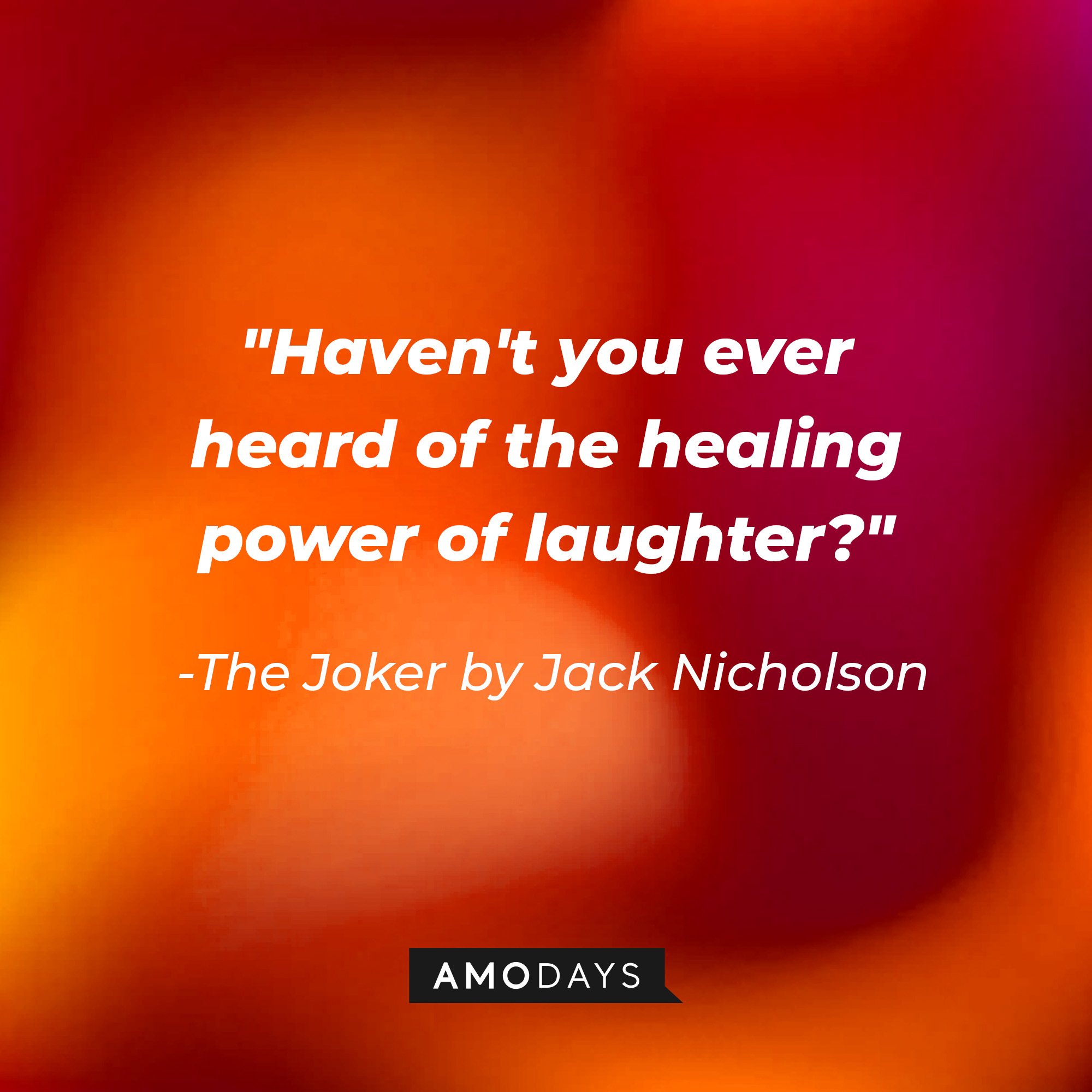 The Joker in Tim Burton’s "Batman" quote: "Haven't you ever heard of the healing power of laughter?"| Image: Amodays