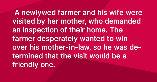 Newlywed farmer gets visit from harsh mother-in-law