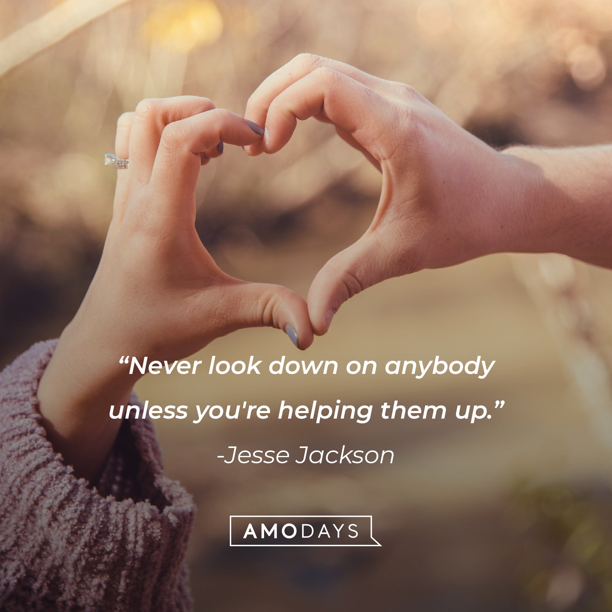 Jesse Jackson's quote: "Never look down on anybody unless you're helping them up." | Image: AmoDays