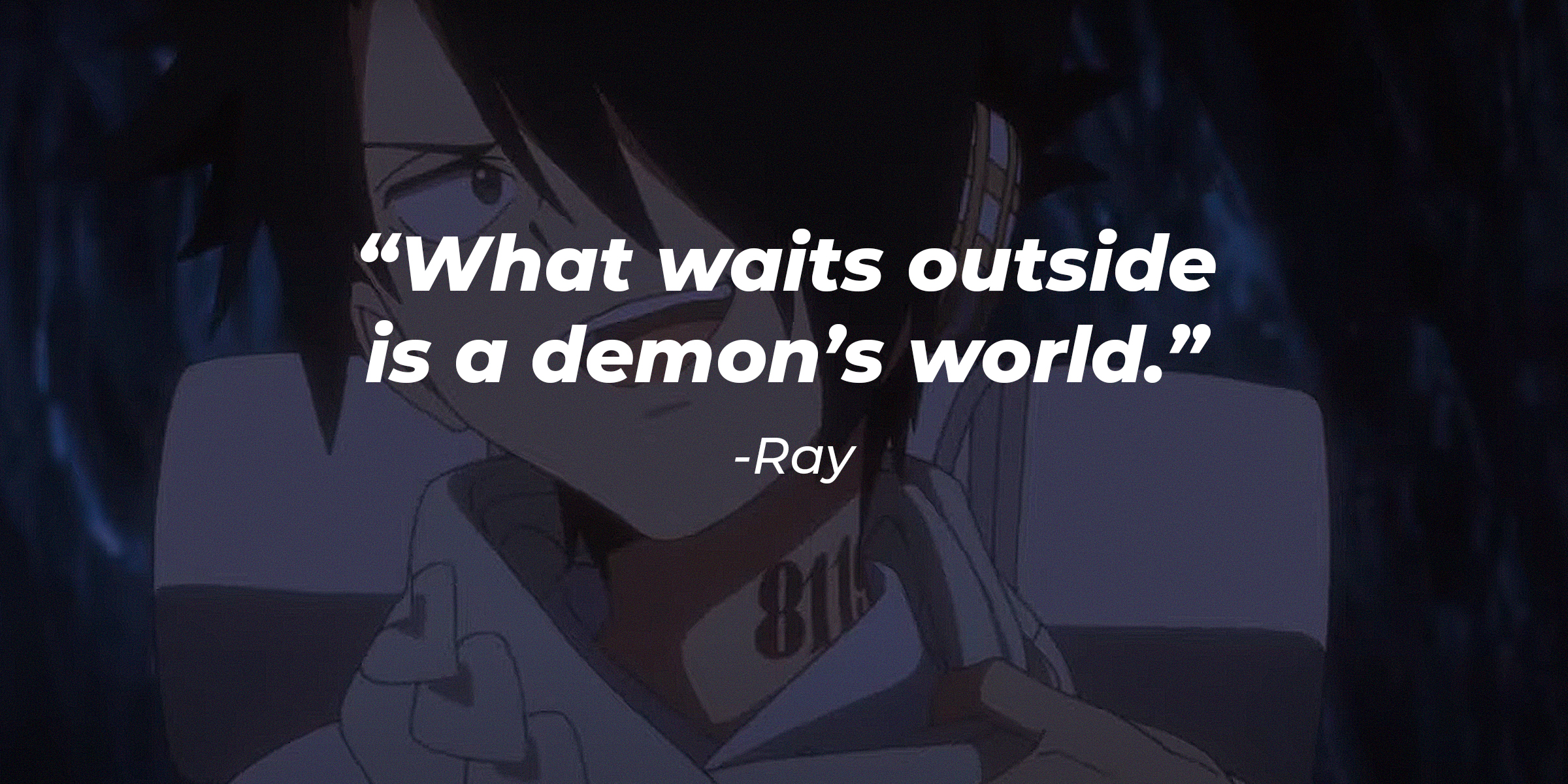 A picture of Ray with his quote: “What waits outside is a demon’s world.” | Source: youtube.com/AniplexUSA