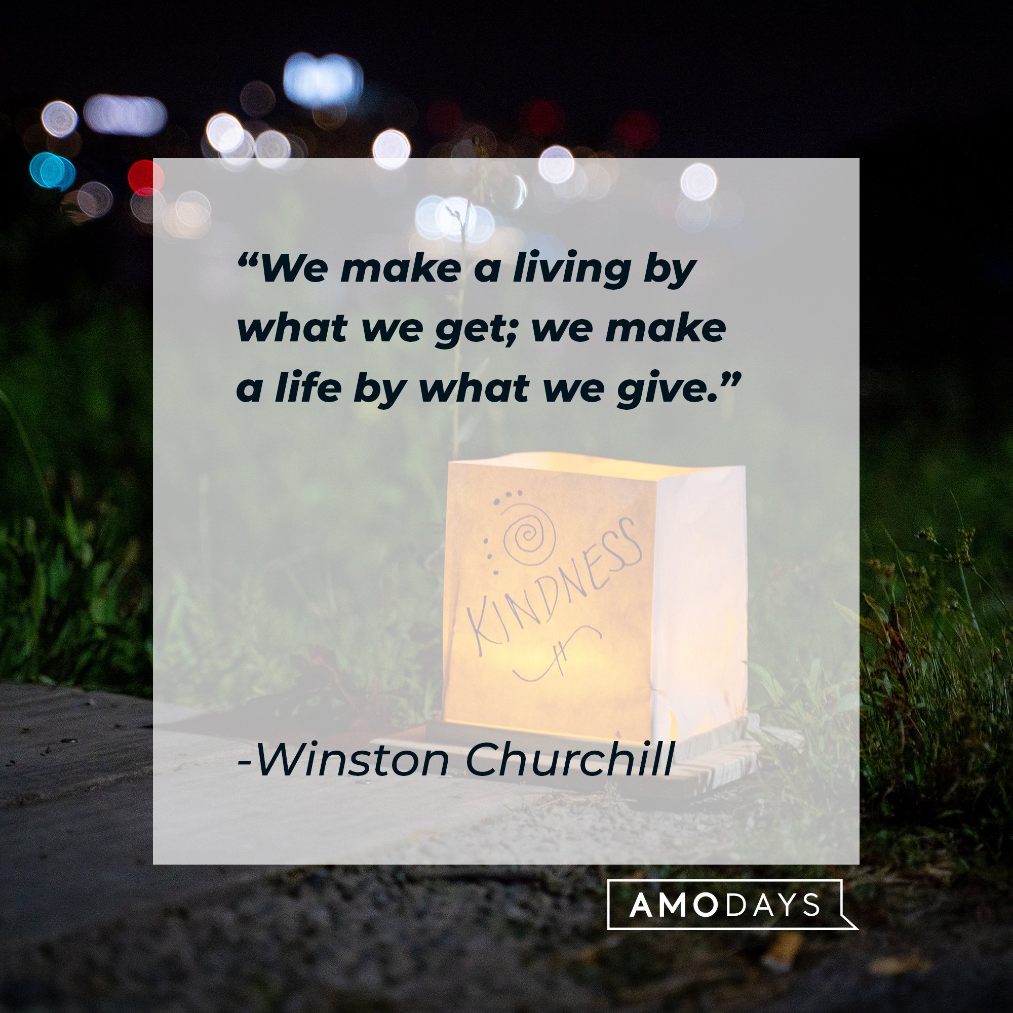 Winston Churchill’s quote: "We make a living by what we get; we make a life by what we give.” | Image: AmoDays 