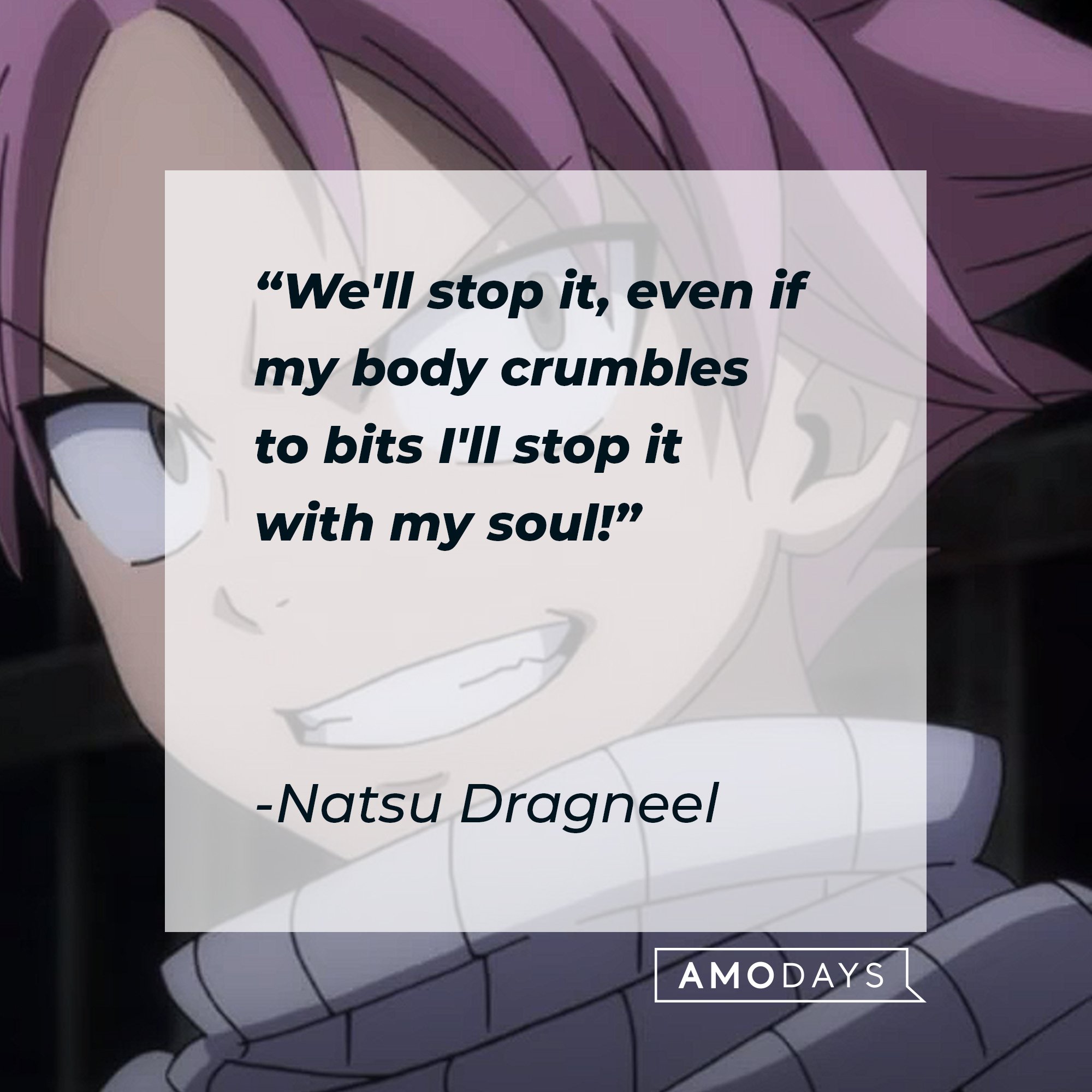 Natsu Dragneel’s quote: "We'll stop it, even if my body crumbles to bits, I'll stop it with my soul!" | Image: AmoDays