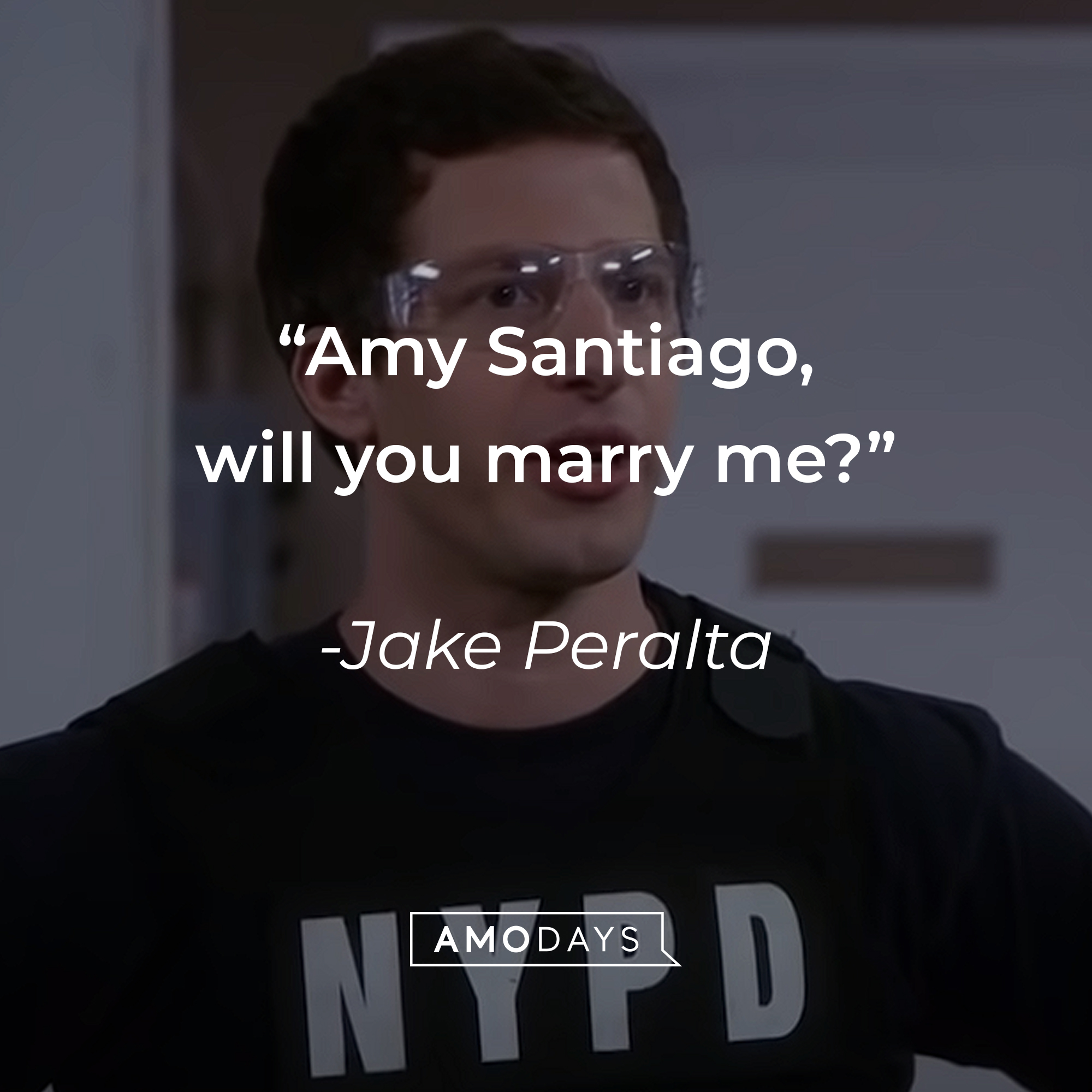 A picture of Jake Peralta with his quote: “Amy Santiago, will you marry me?” |Source: youtube.com/NBCBrooklyn99