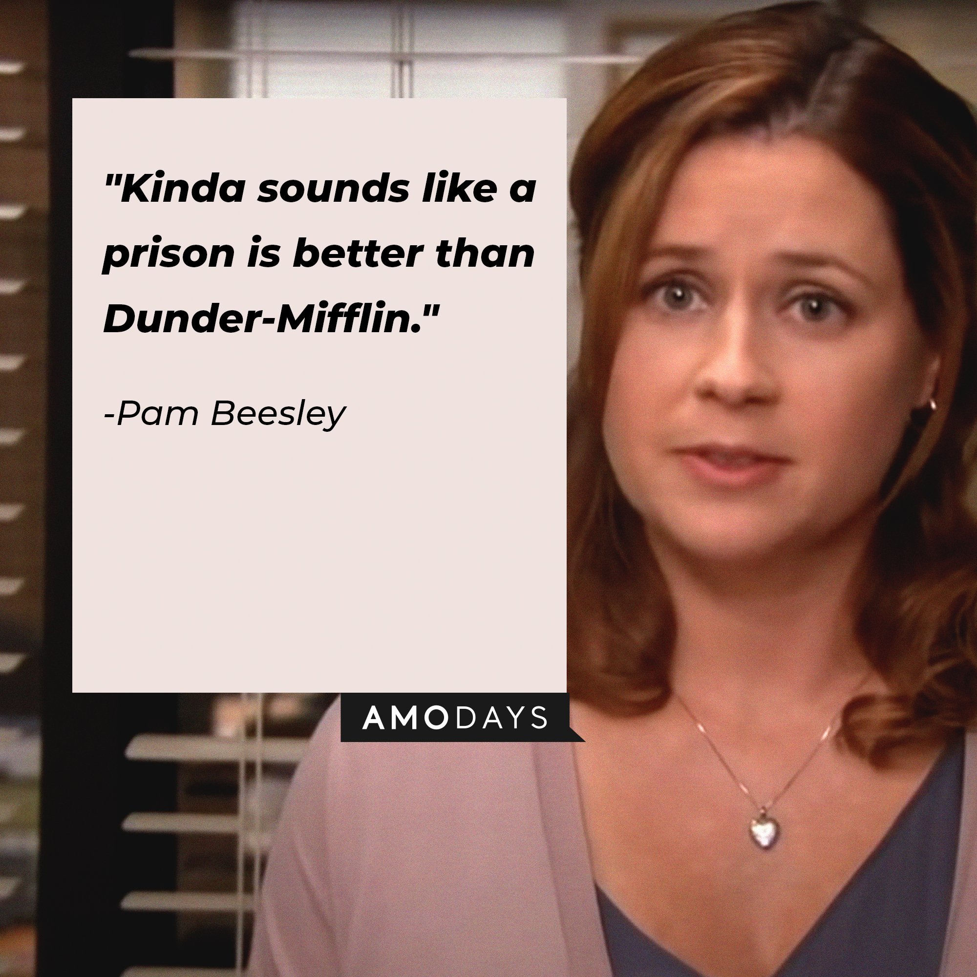 Pam Beesley’s quote: "Kinda sounds like a prison is better than Dunder-Mifflin."  | Image: AmoDays