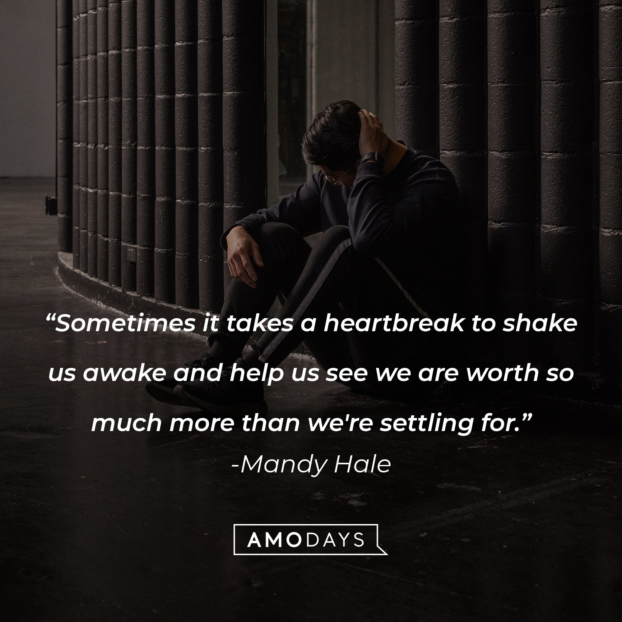 Mandy Hale’s quote: "Sometimes it takes a heartbreak to shake us awake and help us see we are worth so much more than we're settling for." | Image: AmoDays
