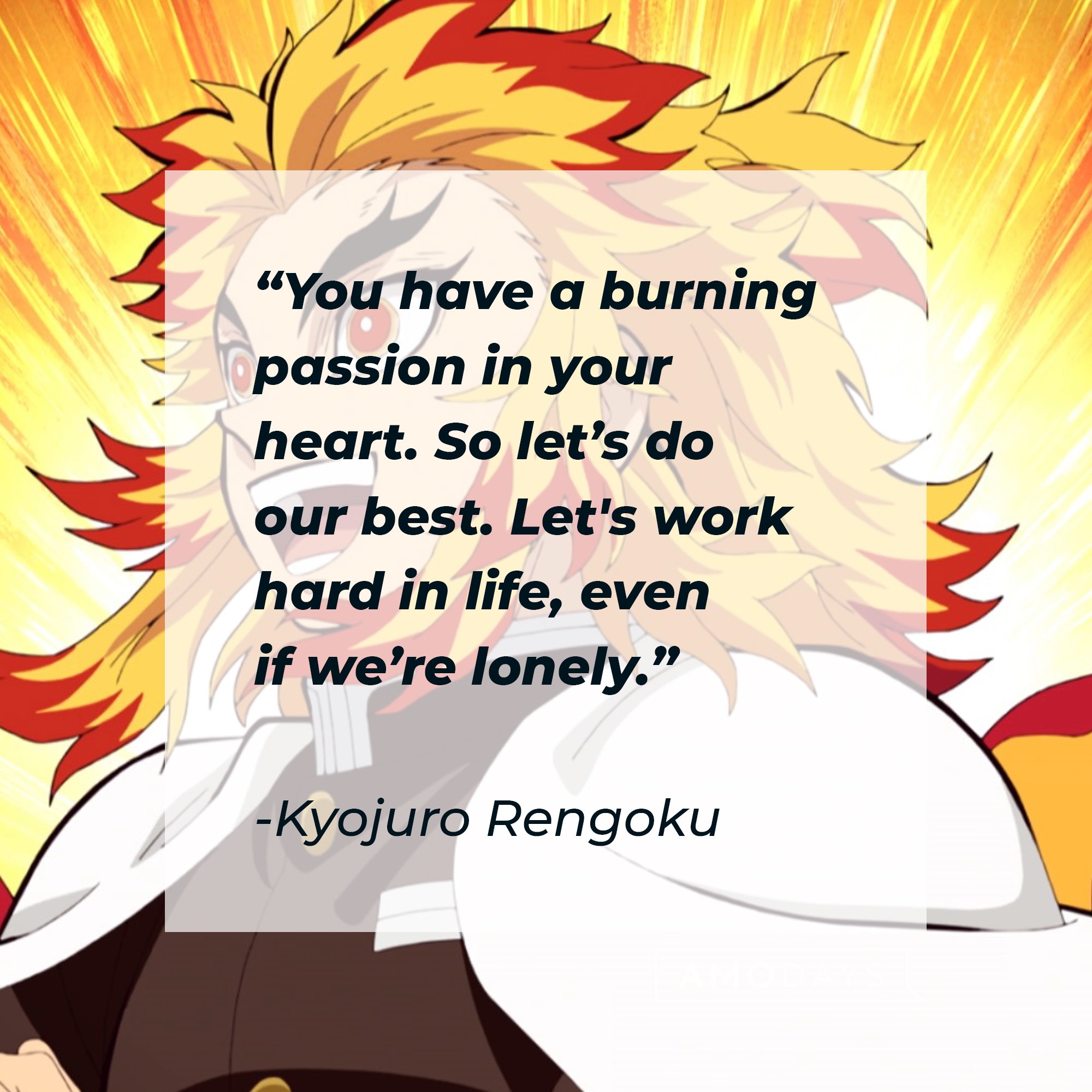 Kyojuro Rengoku’s quote: “You have a burning passion in your heart. So let’s do our best. Let's work hard in life, even if we’re lonely.” | Image: AmoDays